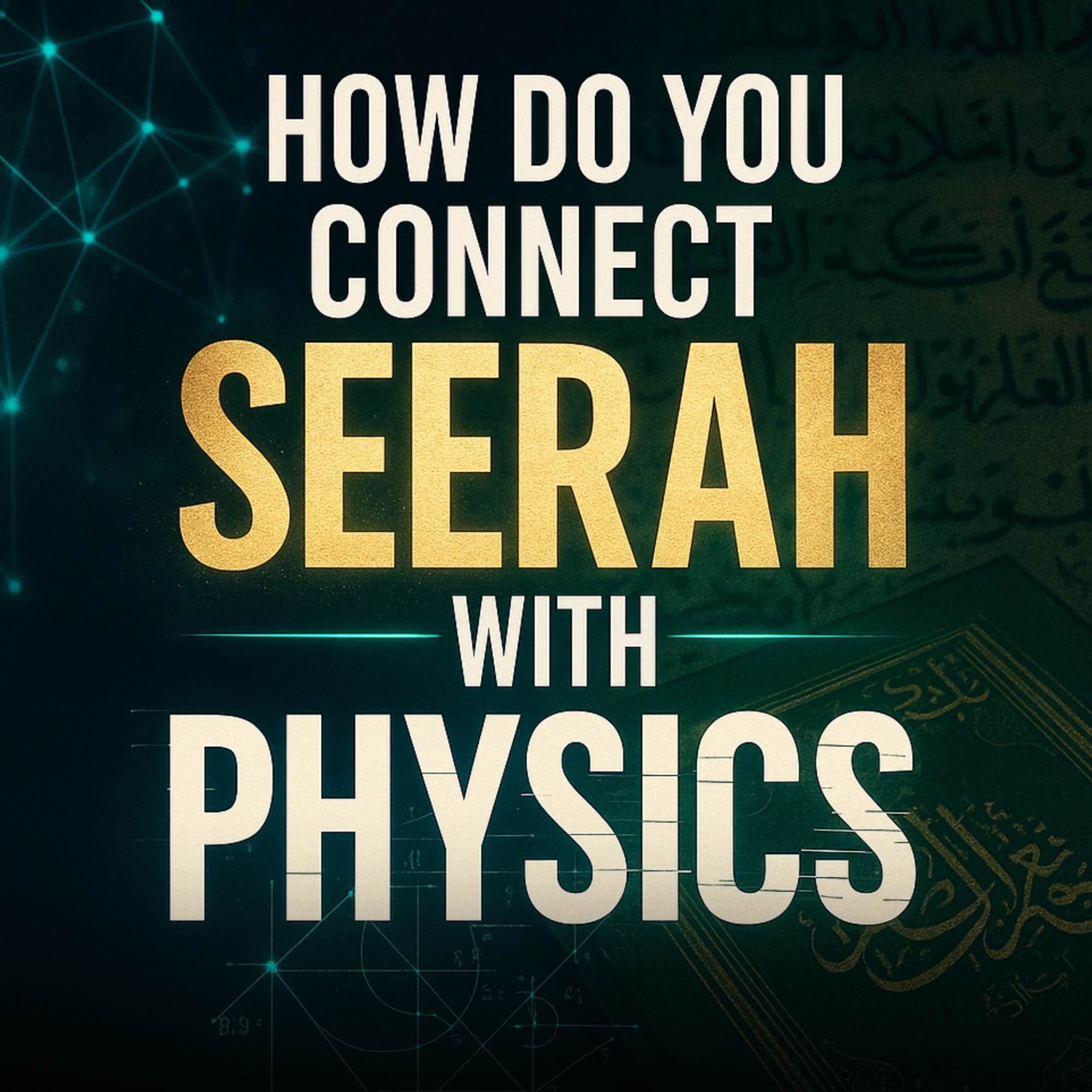 How Do You Connect Seerah with Physics? | Sahil Adeem GIKI Session