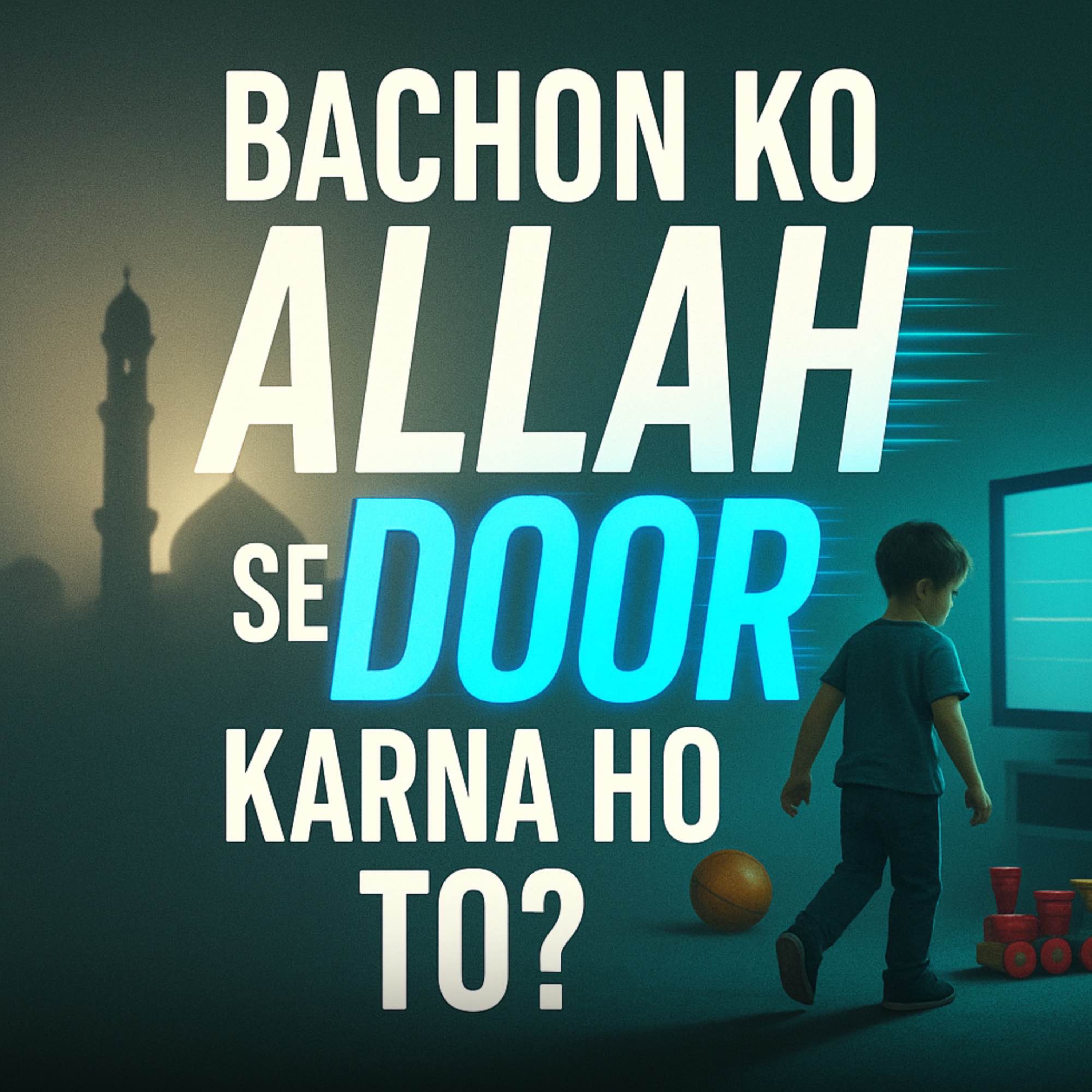 Bachon Ko Agar Allah Se Door Karna Ho To? | Sahil Adeem Podcast