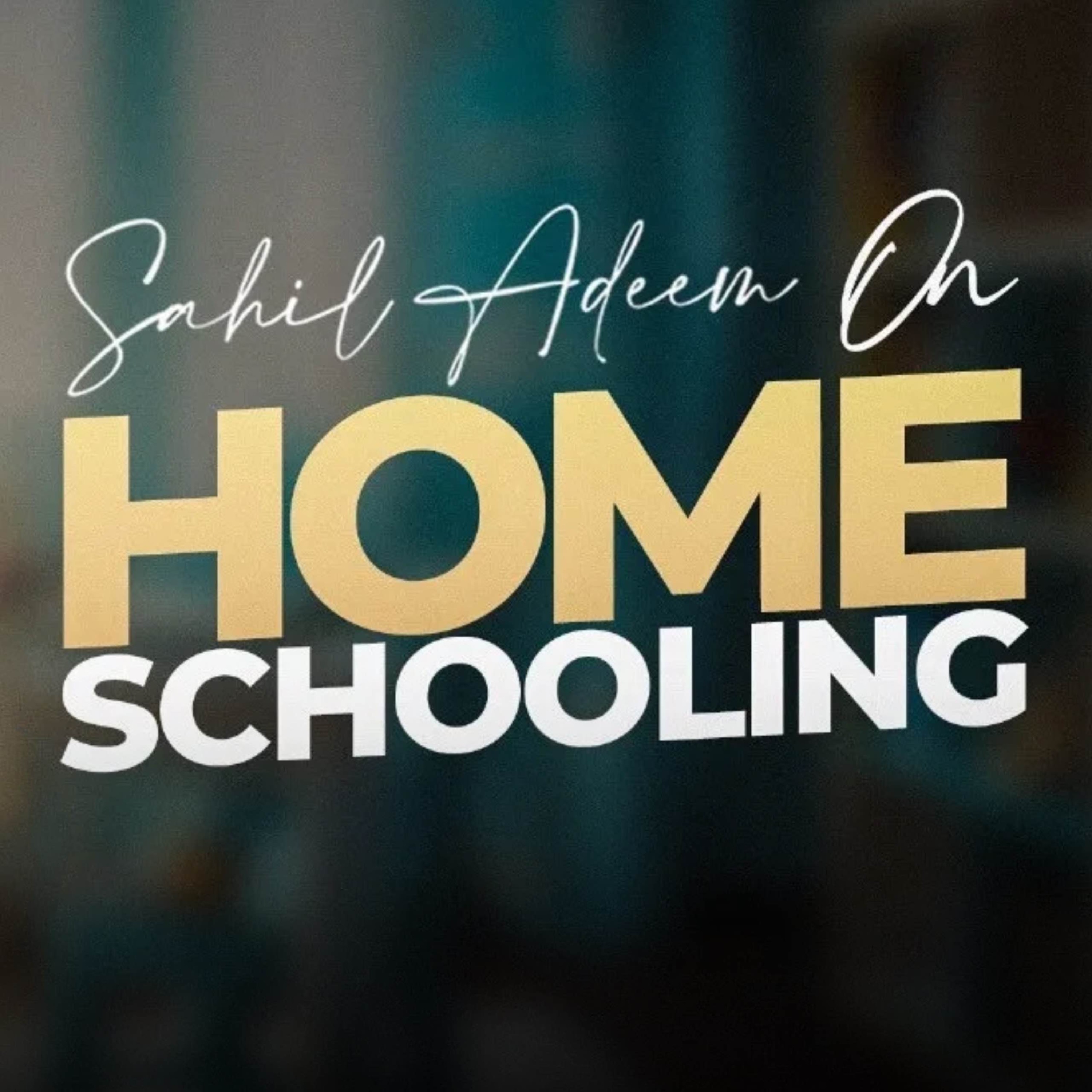 Why Schools Are Failing - Homeschooling, Parenting & The Future | Sahil Adeem Podcast