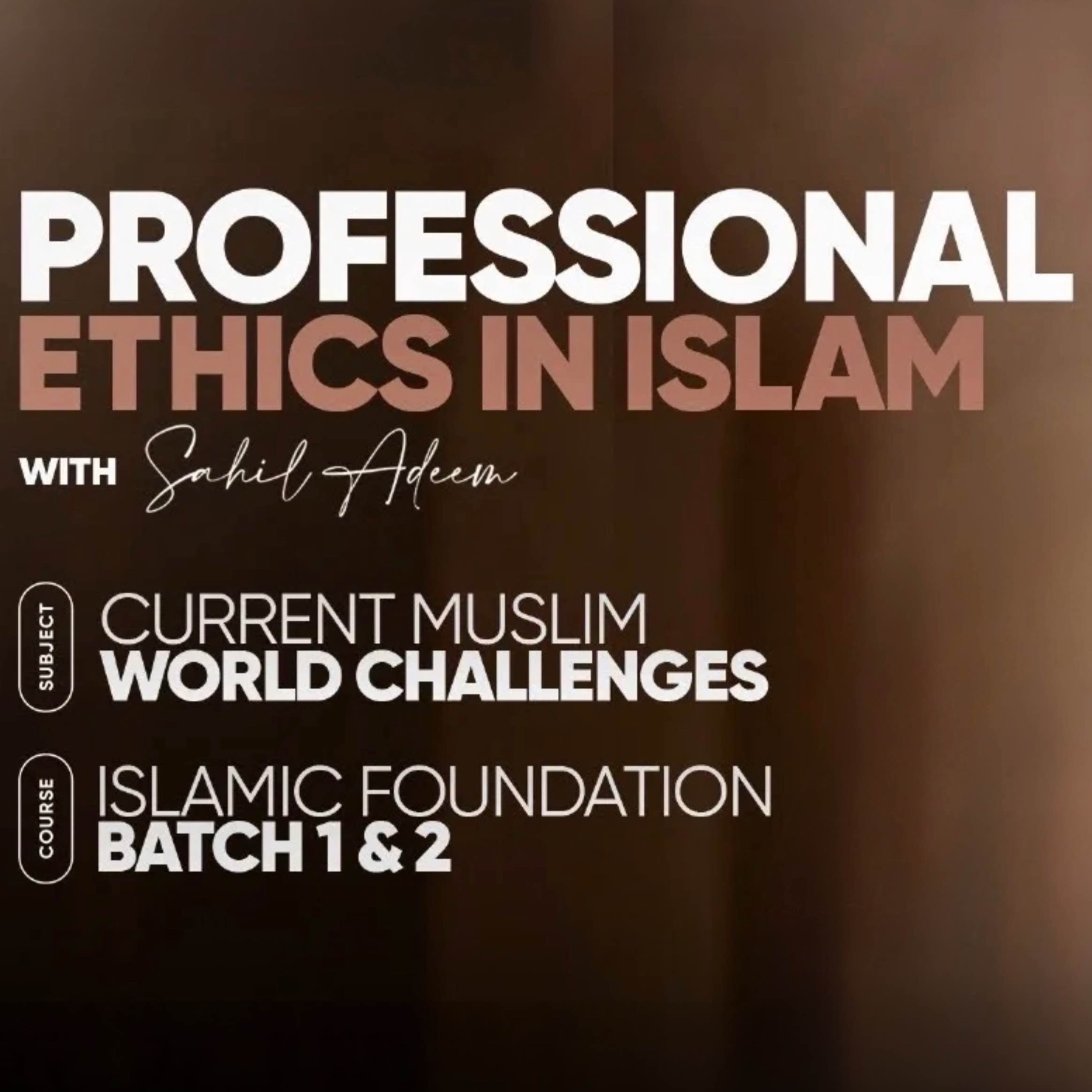Professional Ethics in Islam | Islamic Foundation - Sahil Adeem Podcast