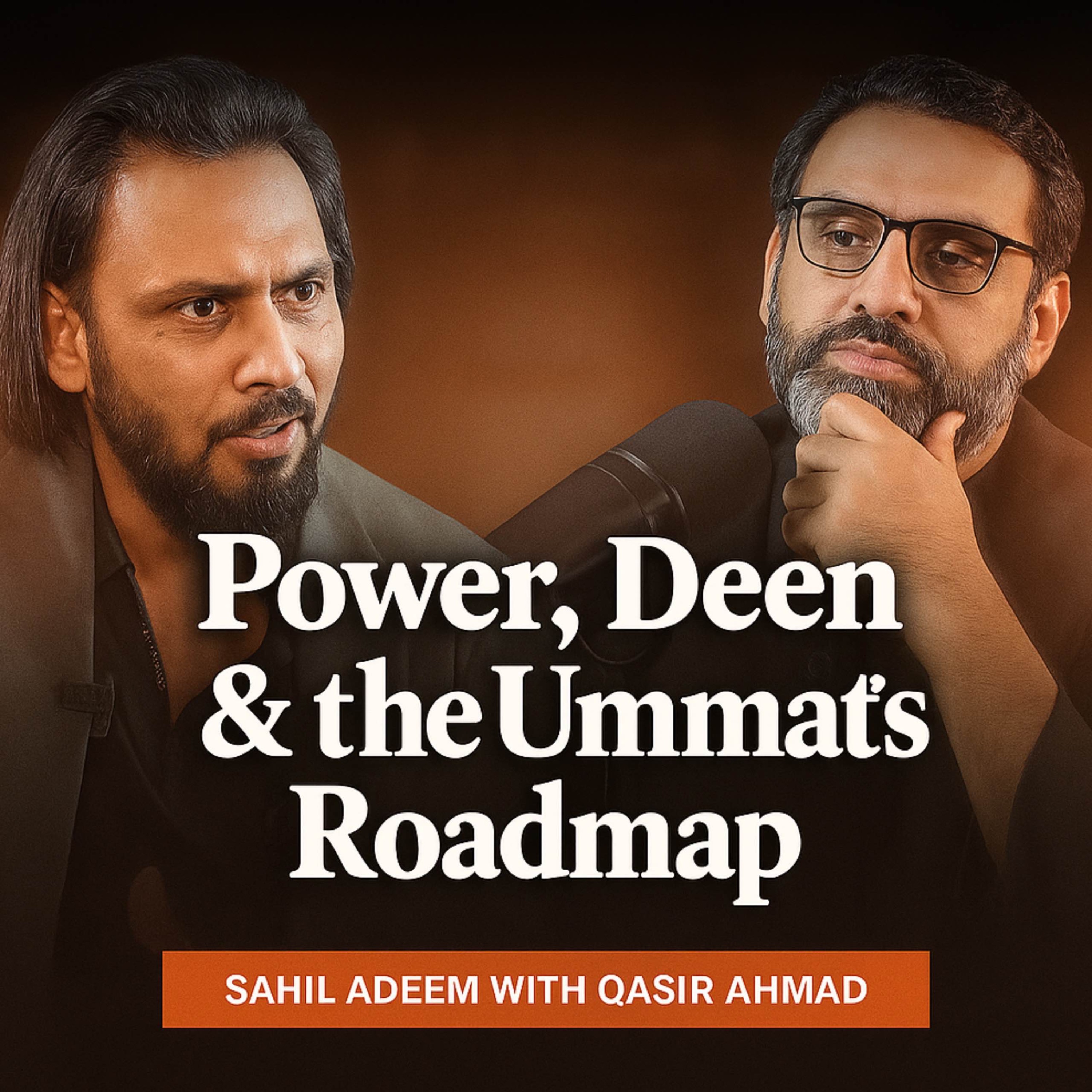 Sahil Adeem x Qaiser Ahmed Raja — Power, Deen & the Ummat’s Roadmap