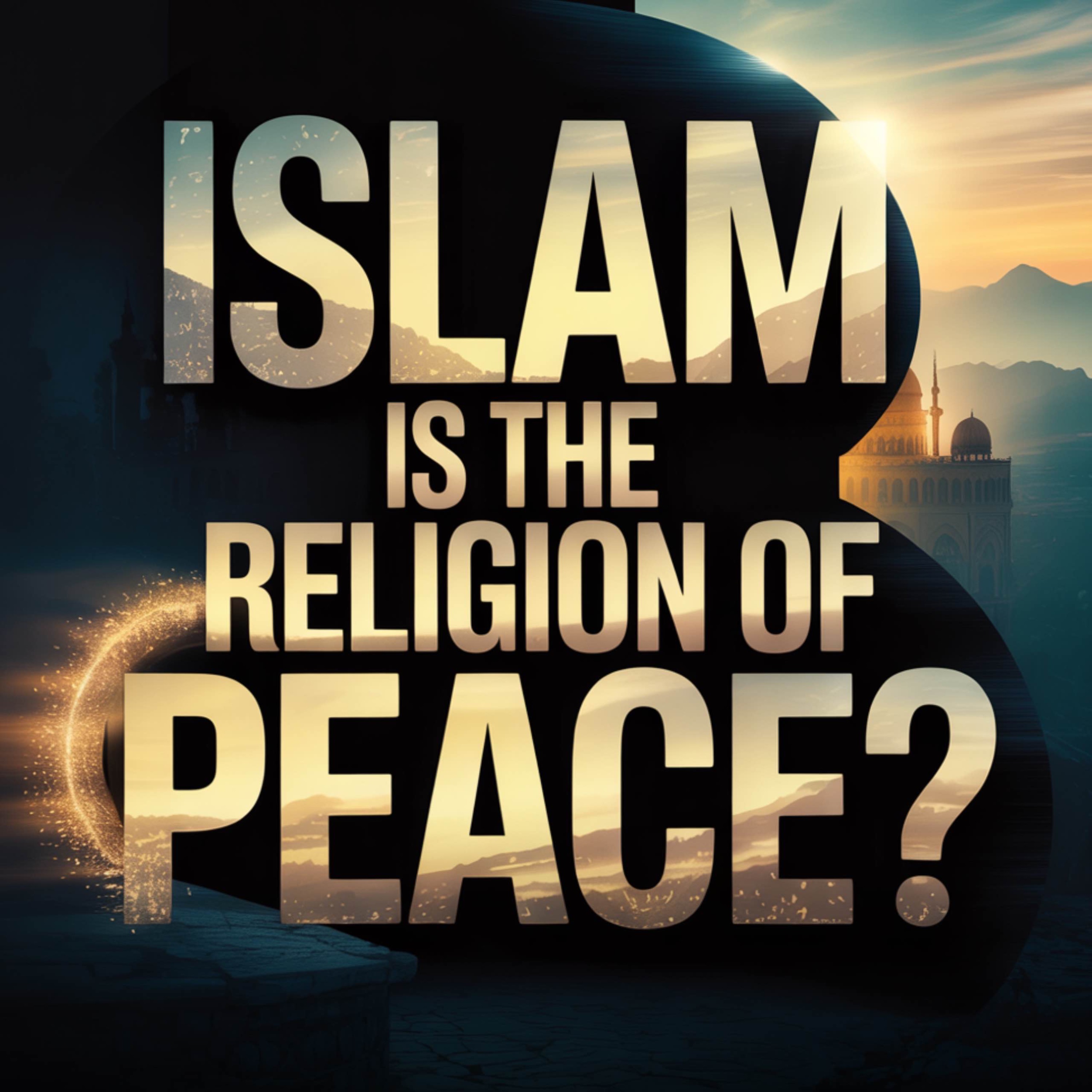 Islam is the Religion of Peace? | Sahil Adeem Podcast