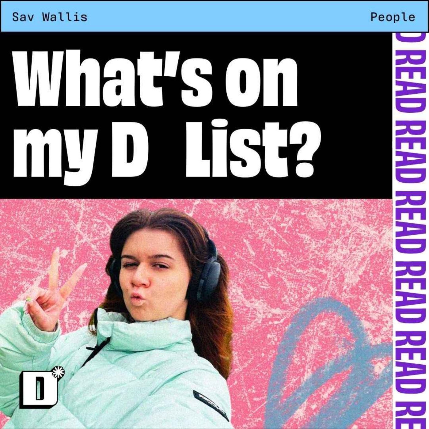 My D*List: Sav Wallis on being accepted for her unmasked self