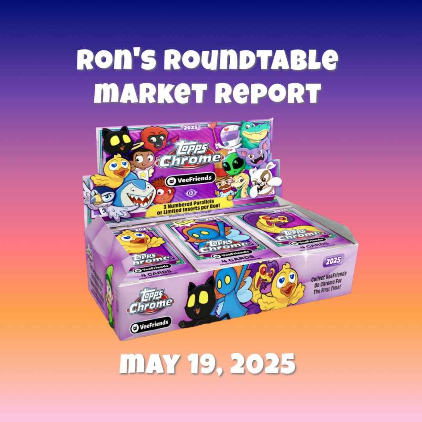 VeeFriends  Topps Chrome Market Report May 19, 2025