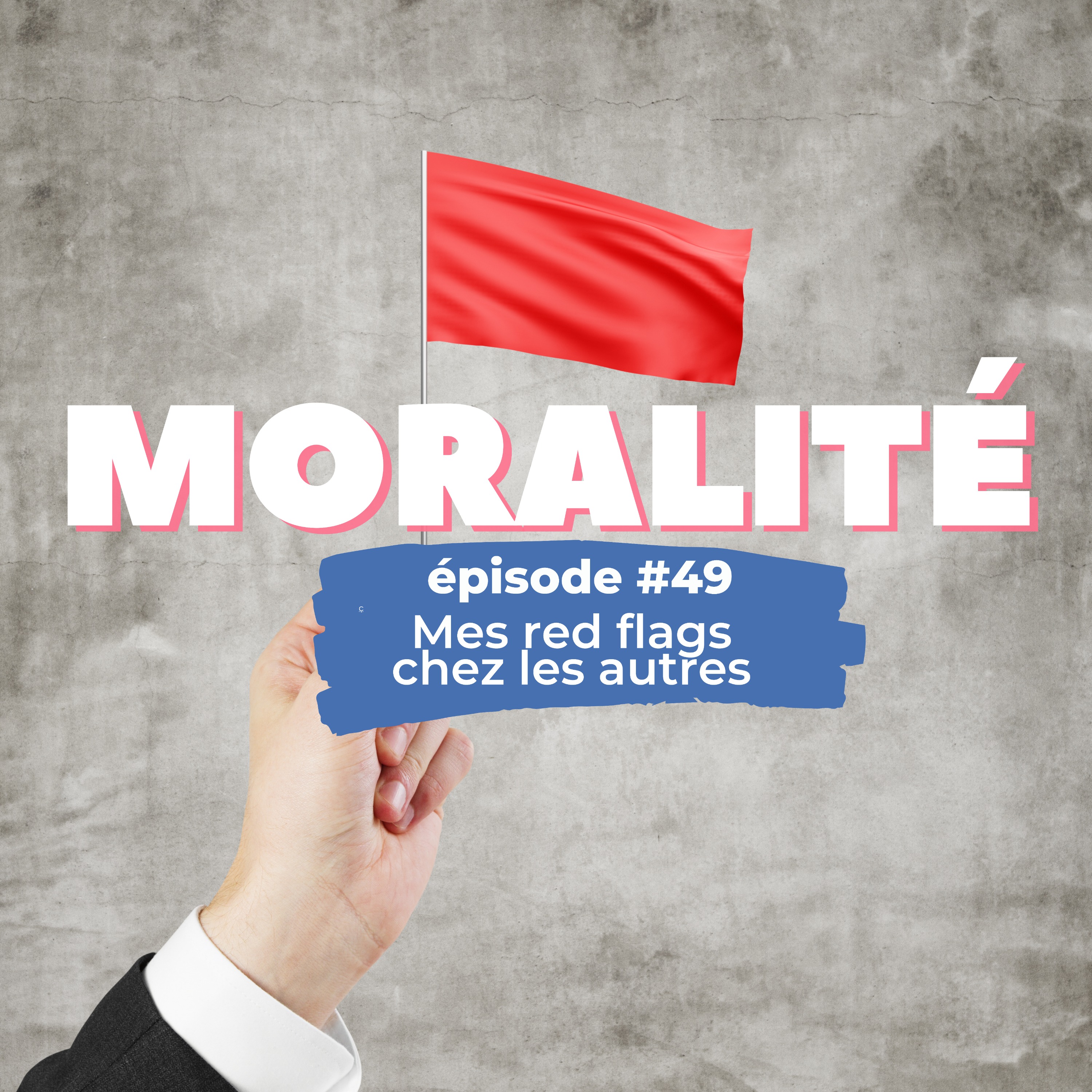 #49 : Mes red flags chez les autres