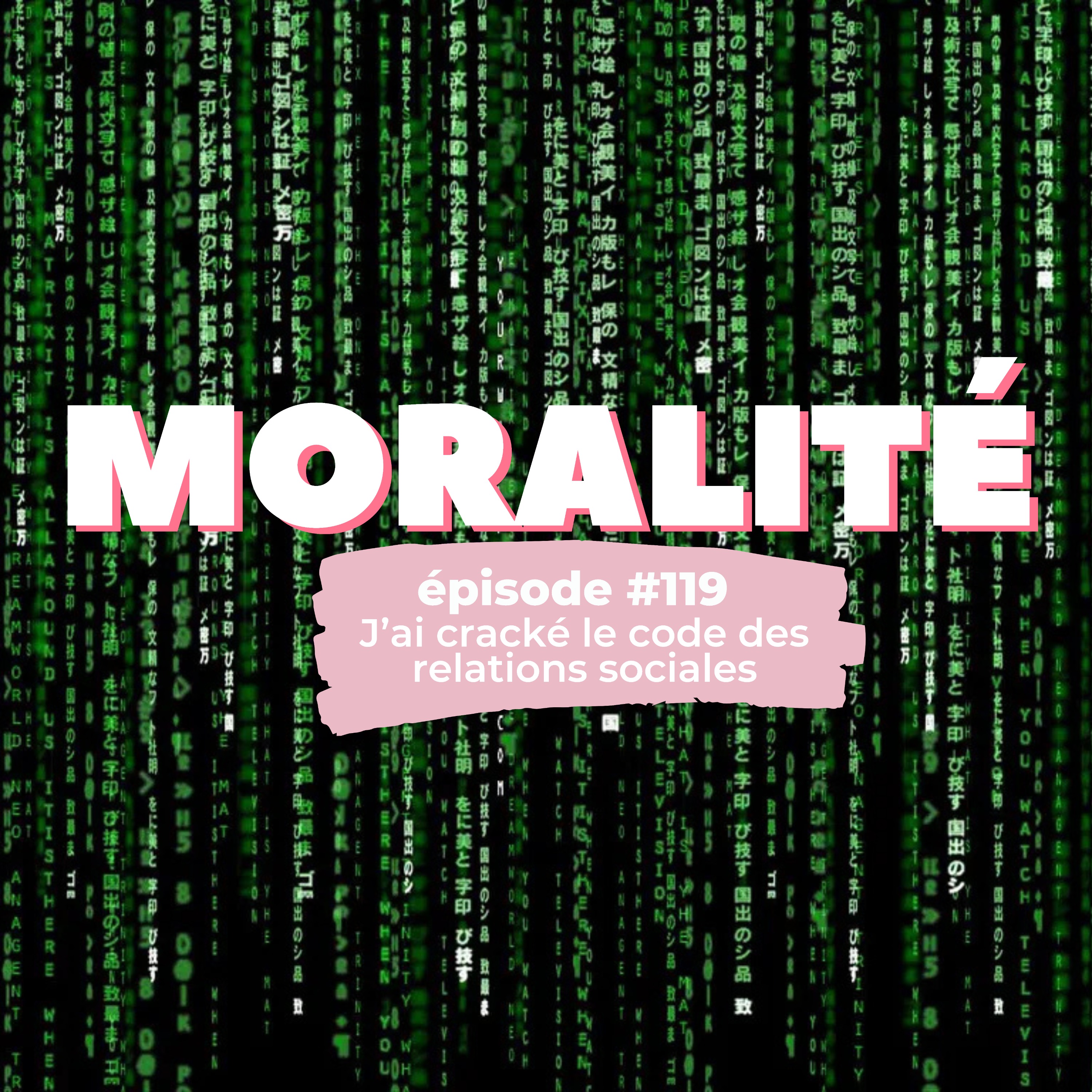 #119 : J'ai cracké le code des relations sociales
