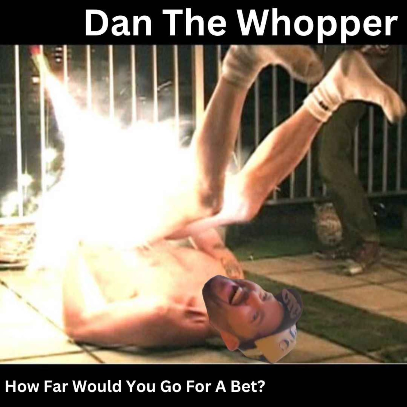 Dan The Whopper : What Limits Would You Push For A Bet