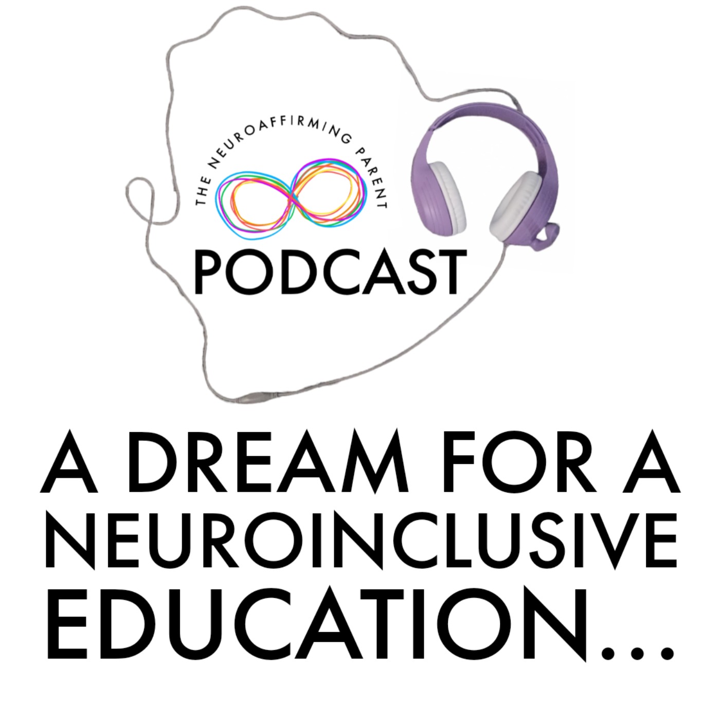 Episode 7: A Dream for a Neuroinclusive Education Episode 7: A Dream for a Neuroinclusive Education