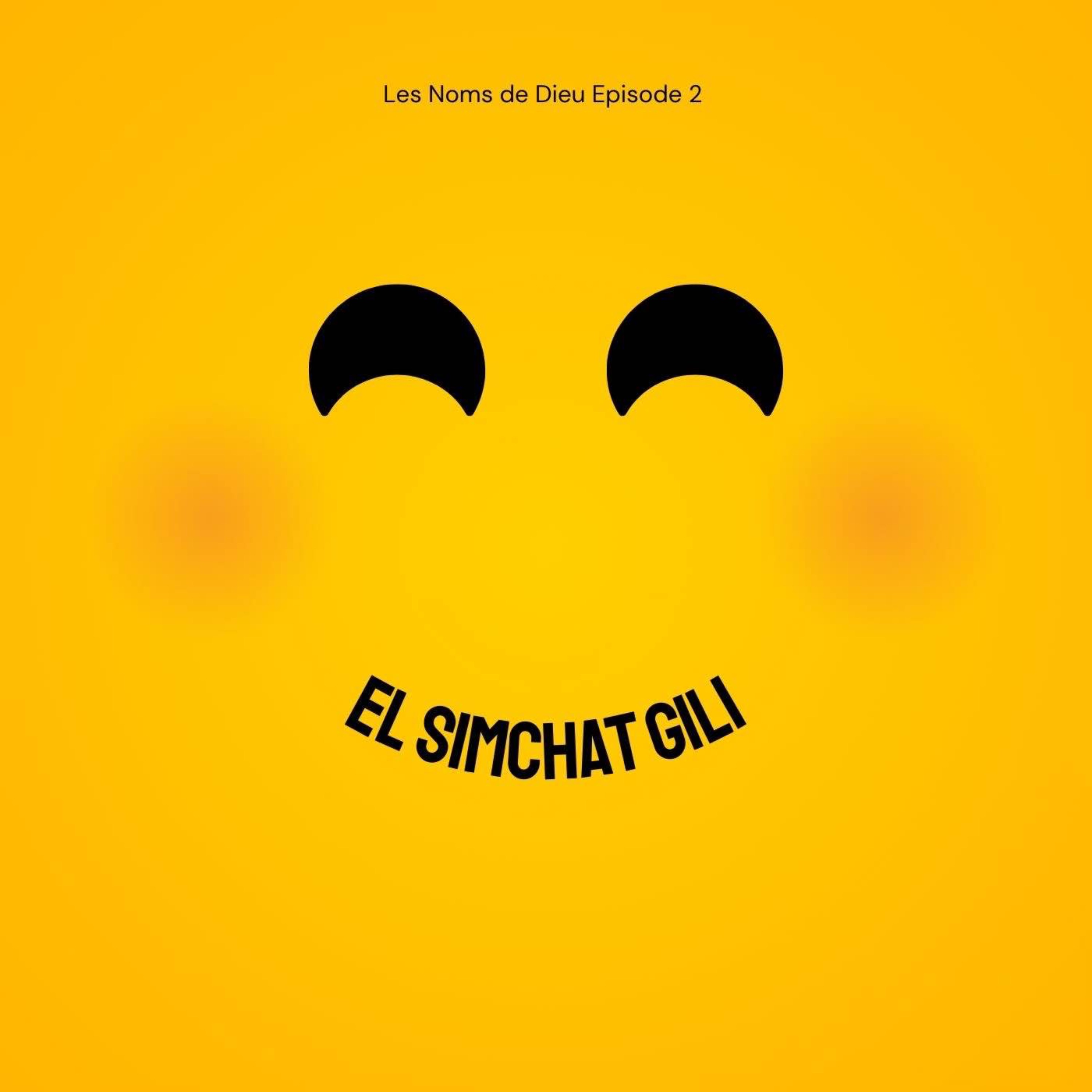 Les Noms de Dieu Épisode 2 : El Simchat Gili