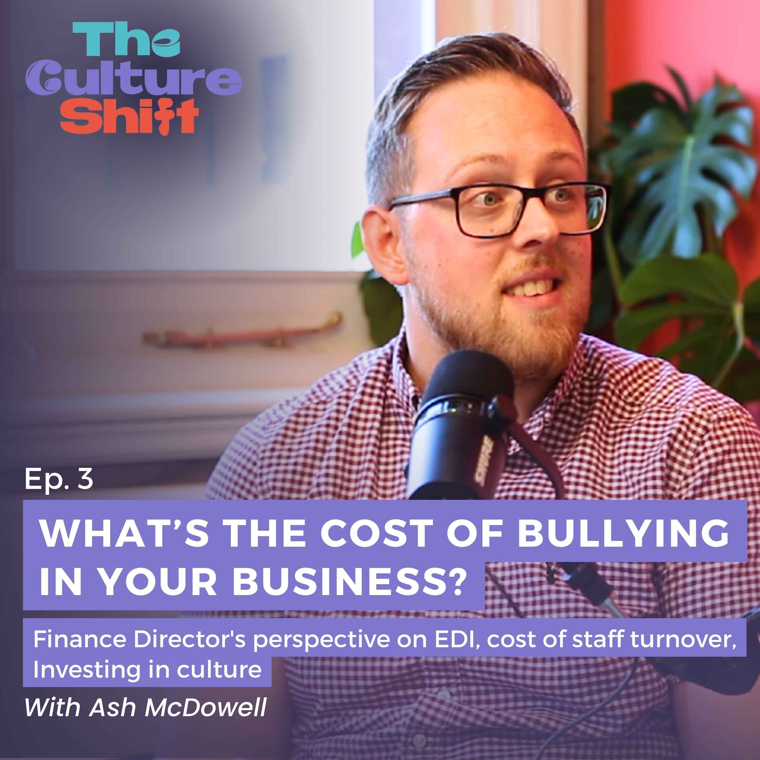 What's the cost of Bullying in your business? Ash McDowell on EDI, cost of staff turnover & investing in culture. episode artwork