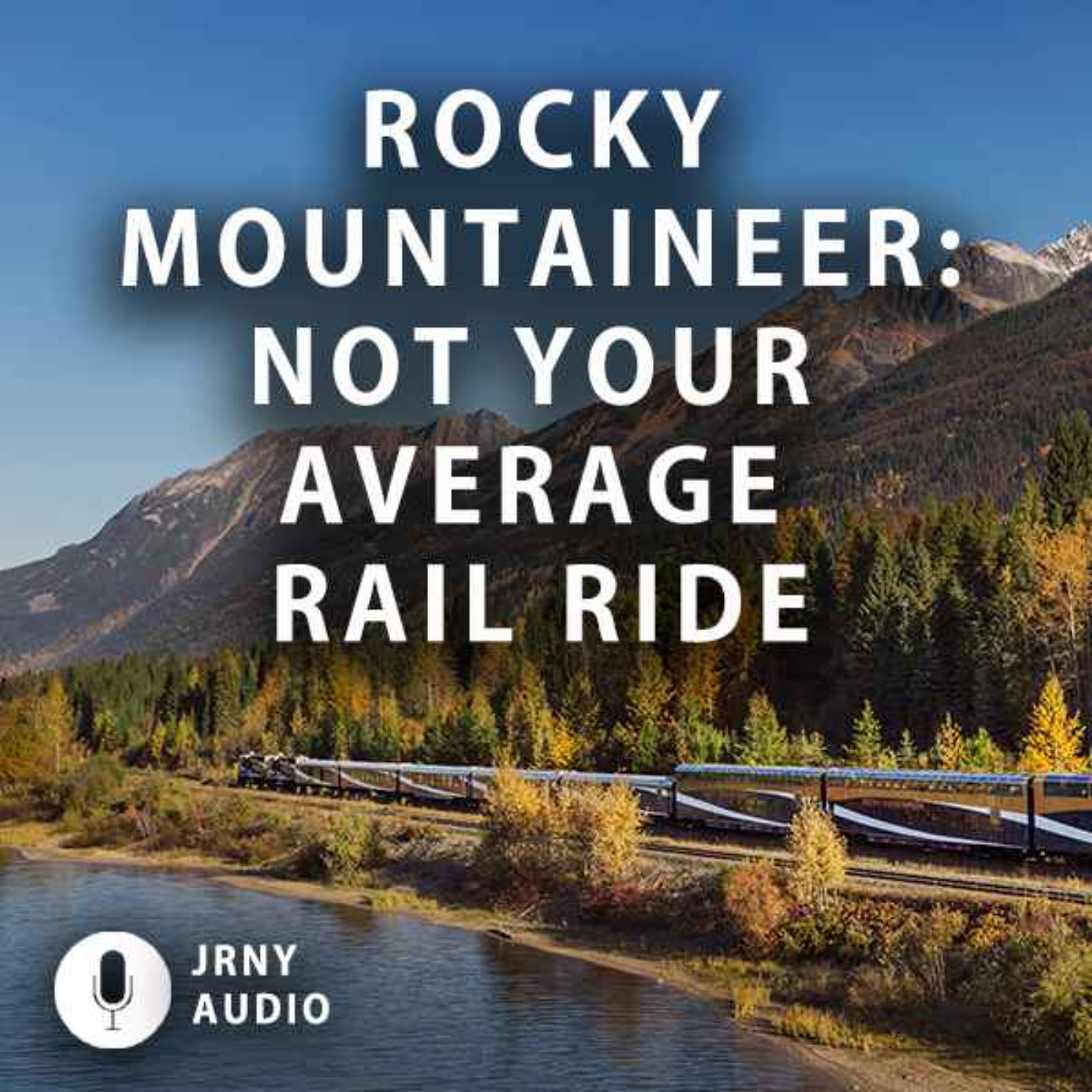 Rocky Mountaineer: Not your average rail ride episode artwork