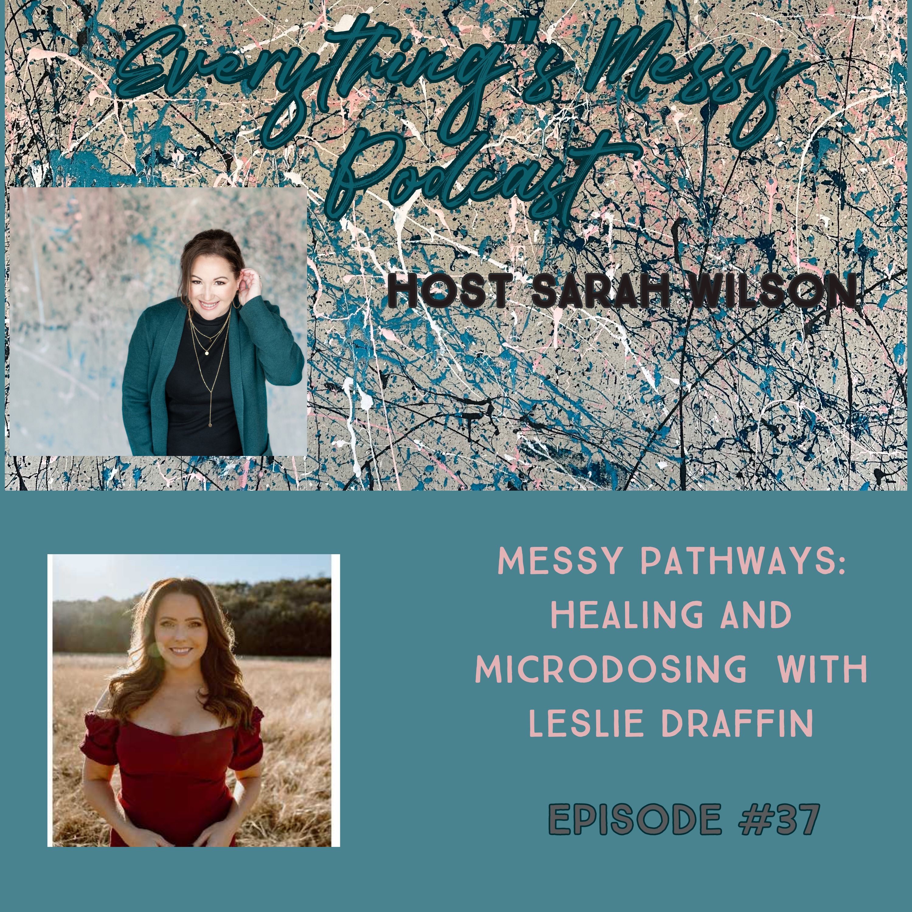 cover art for #37 Messy Pathways: Healing and Microdosing with Leslie Draffin