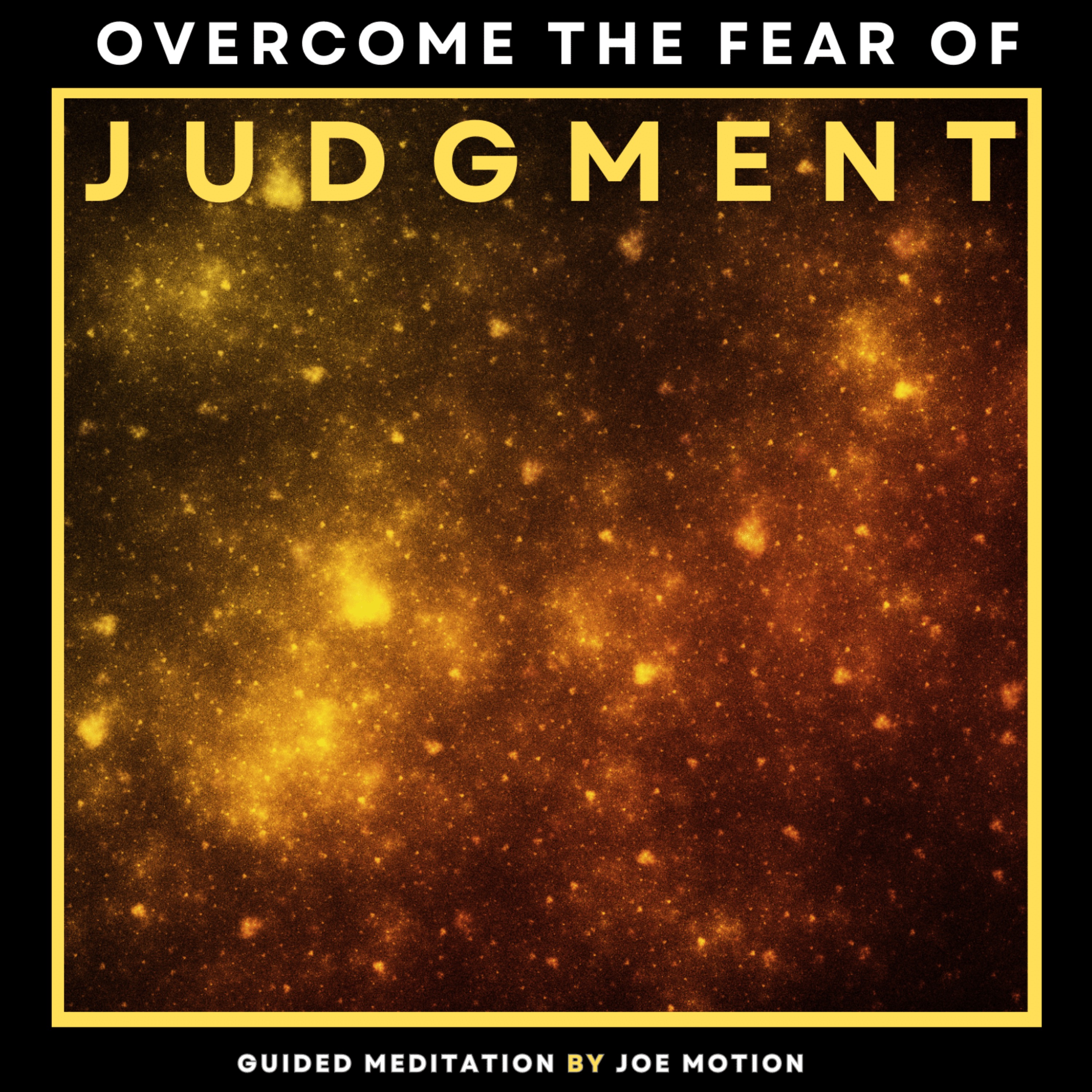cover art for Guided Meditation To Overcome Fear of Judgment - 10 minutes