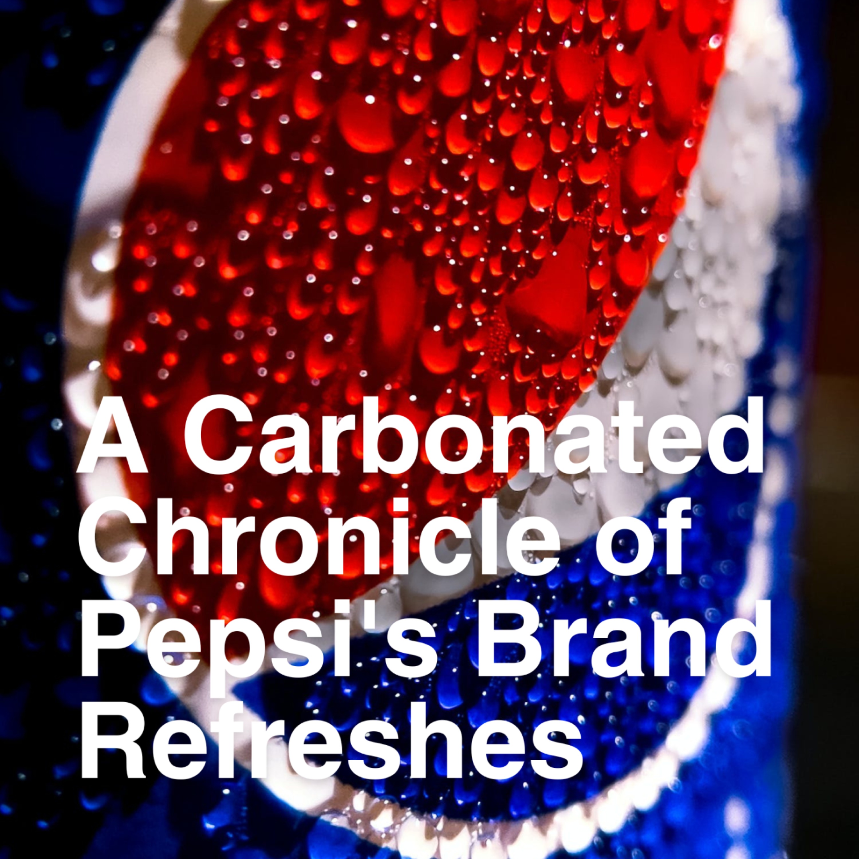 A Carbonated Chronicle of Pepsi's Brand Refreshes