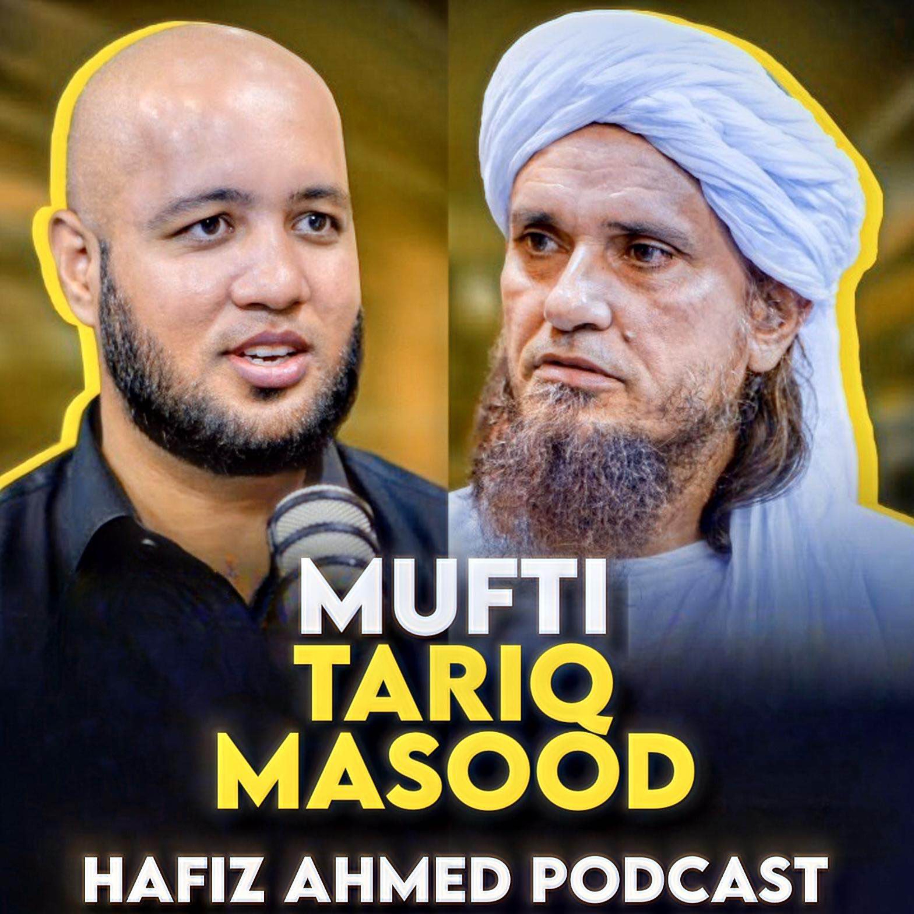 Hafiz Ahmed Podcast Featuring Mufti Tariq Masood | Hafiz Ahmed