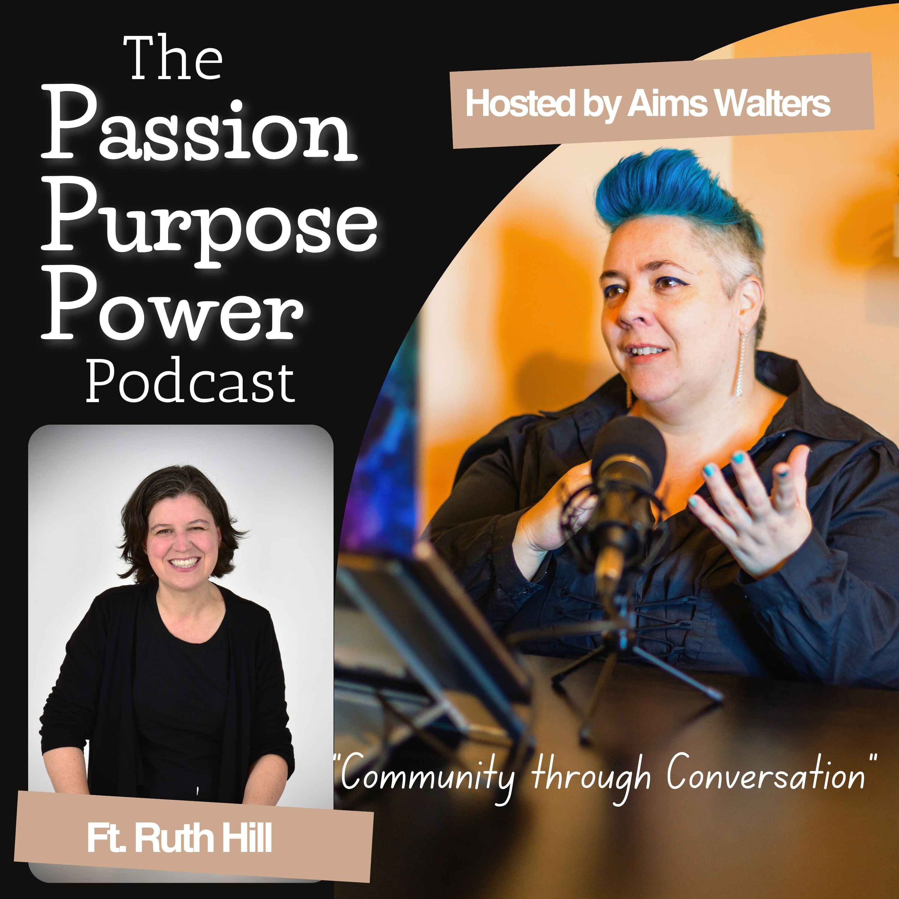 Episode 3: The Passion Purpose and Power of Writer, Theatre Maker and Educator Ruth Hill