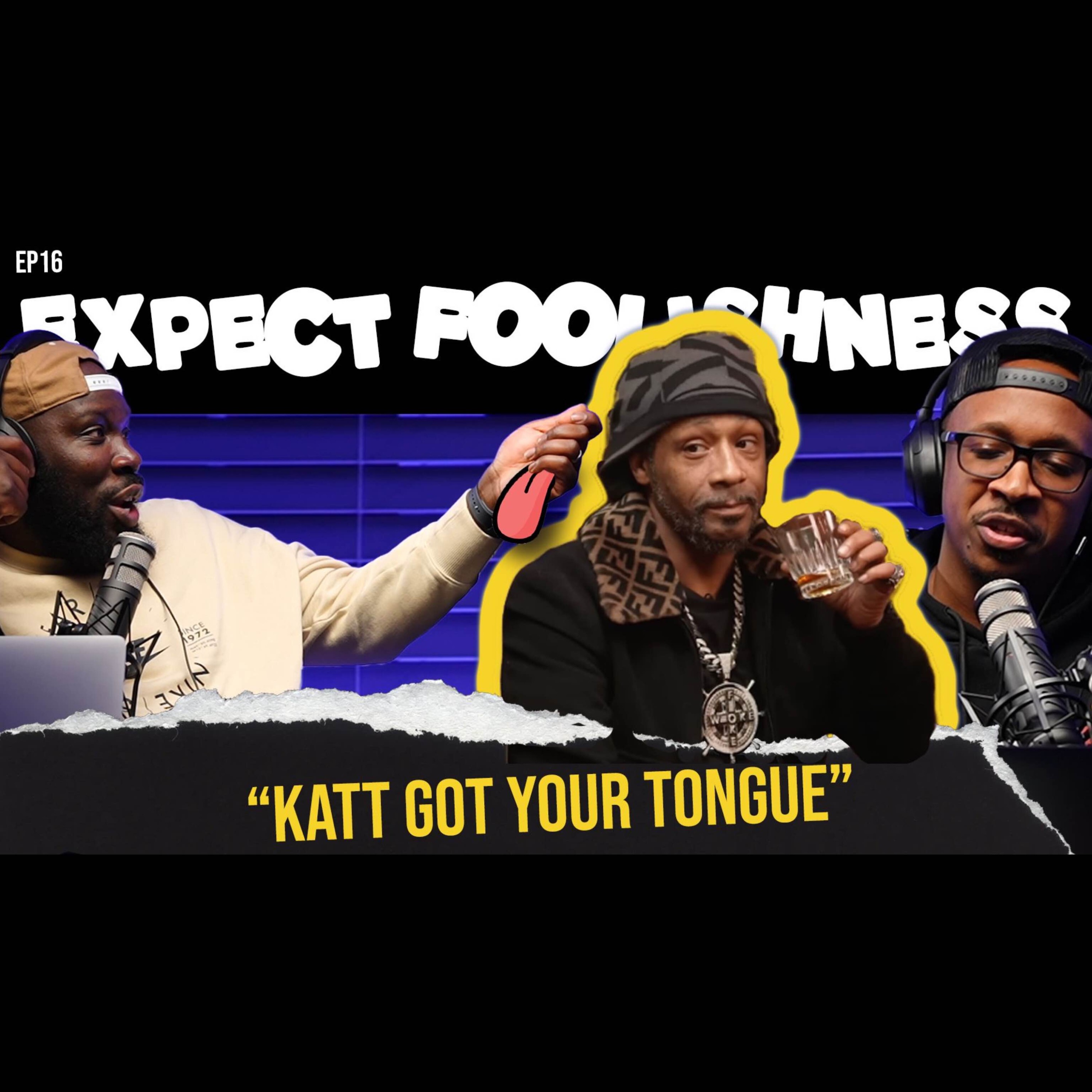 Ep 16 'Katt got your Tongue'