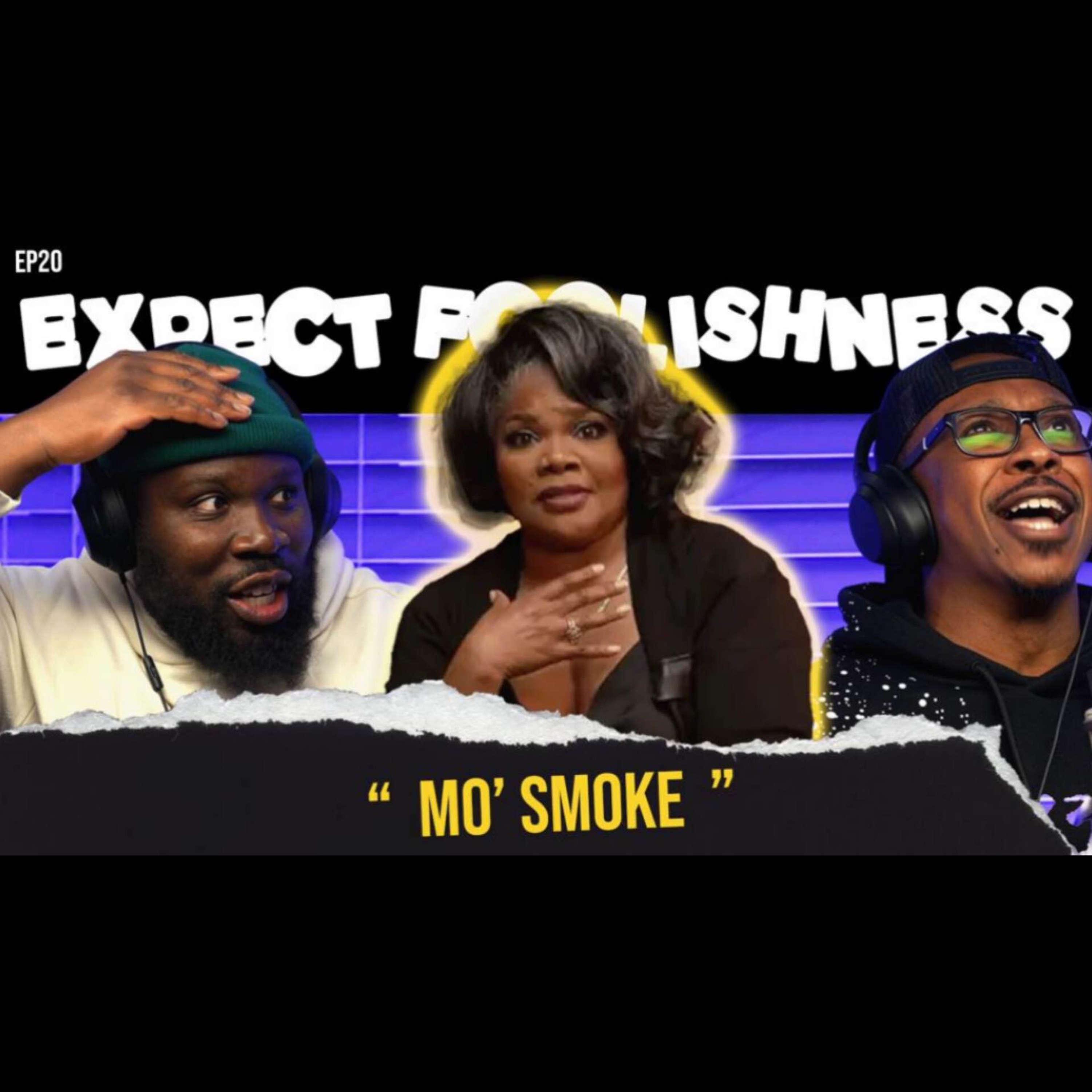 Ep 20 'Mo Smoke!'