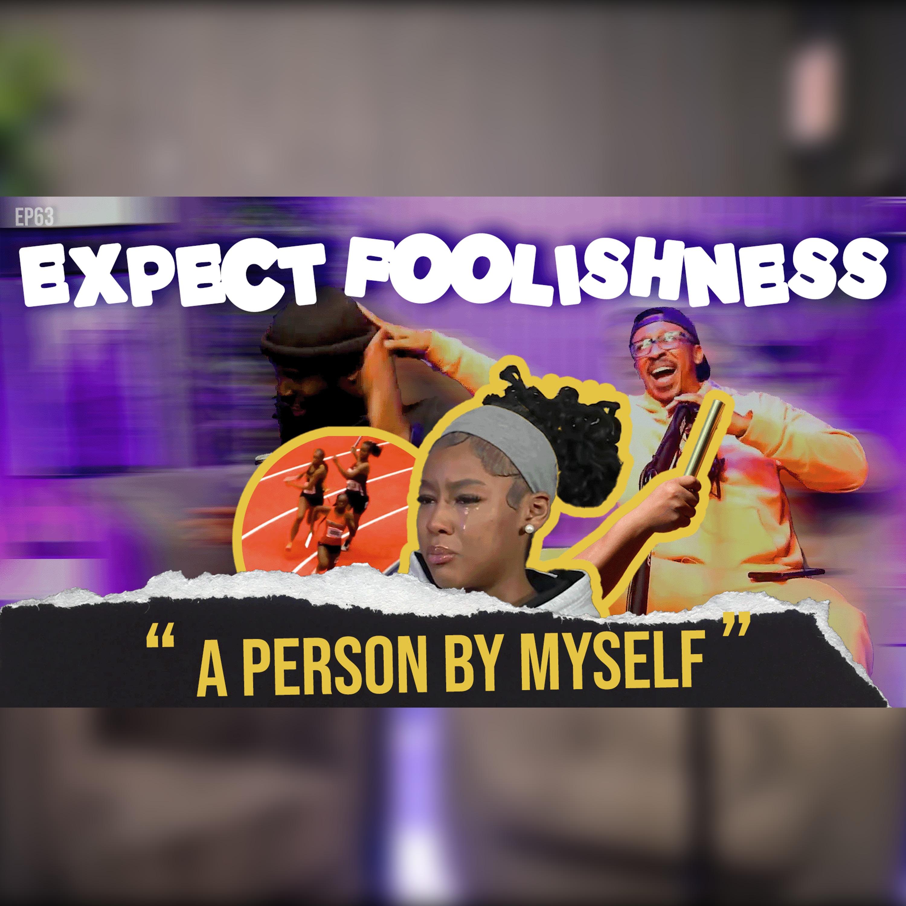 A PERSON BY MYSELF | EP63 |EXPECT FOOLISHNESS
