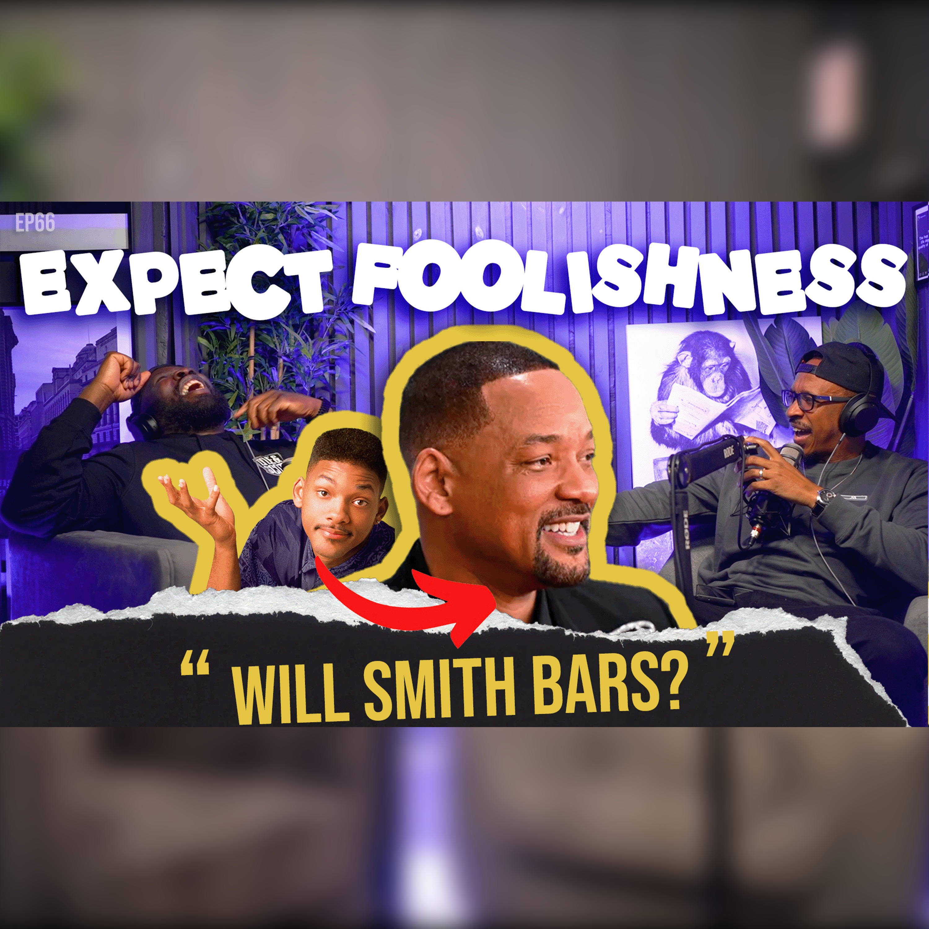 WILL SMITH BARS? | EP64 | EXPECT FOOLISHNESS