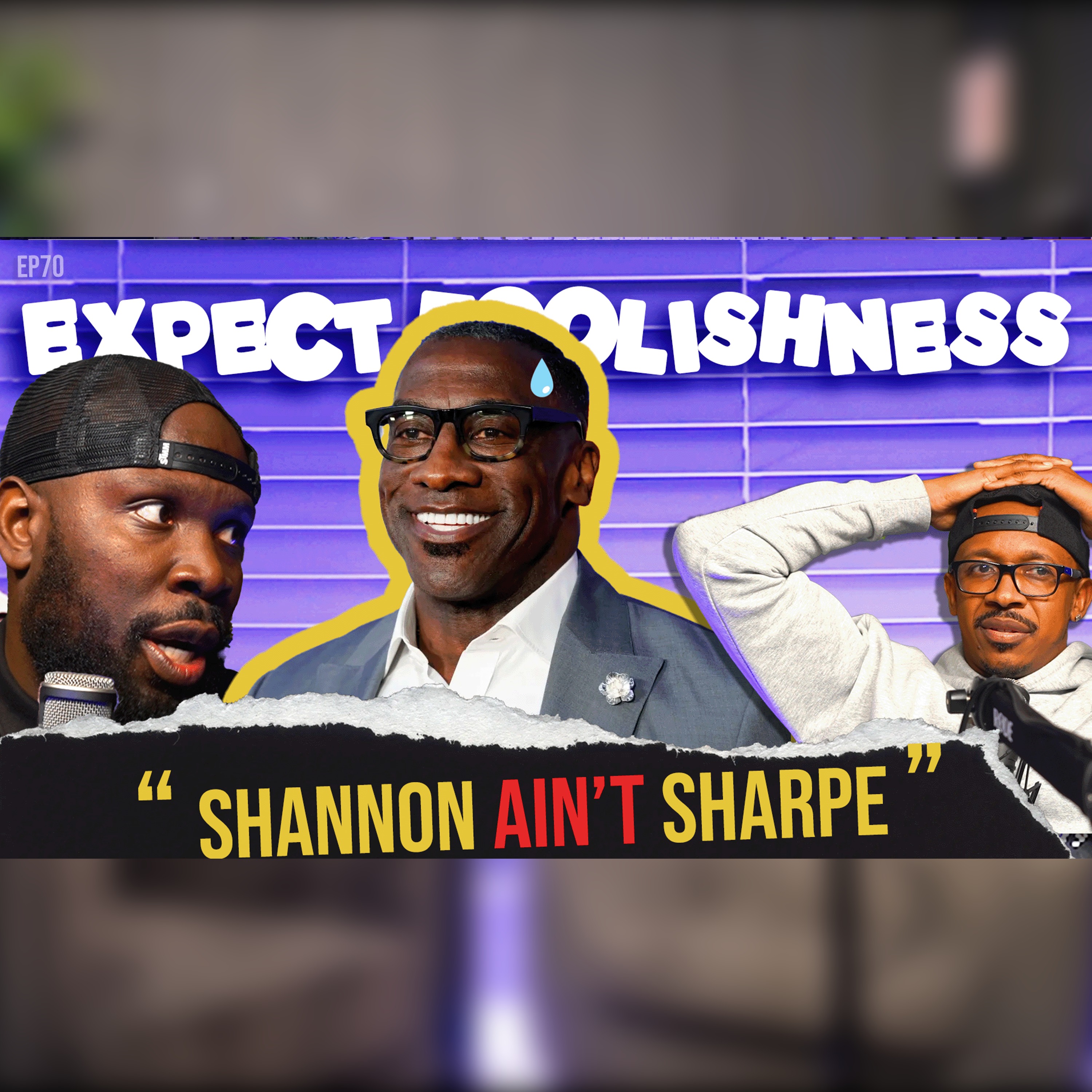 SHANNON AIN'T SHARP | EP70 | EXPECT FOOLISHNESS #ShanonSHARPE #100Men1Gorilla