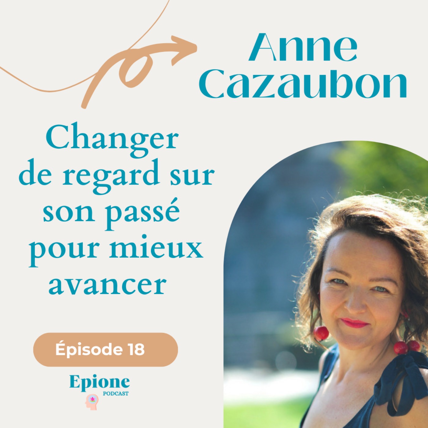 cover art for #18 Anne Cazaubon - Changer de regard sur son passé pour mieux avancer 