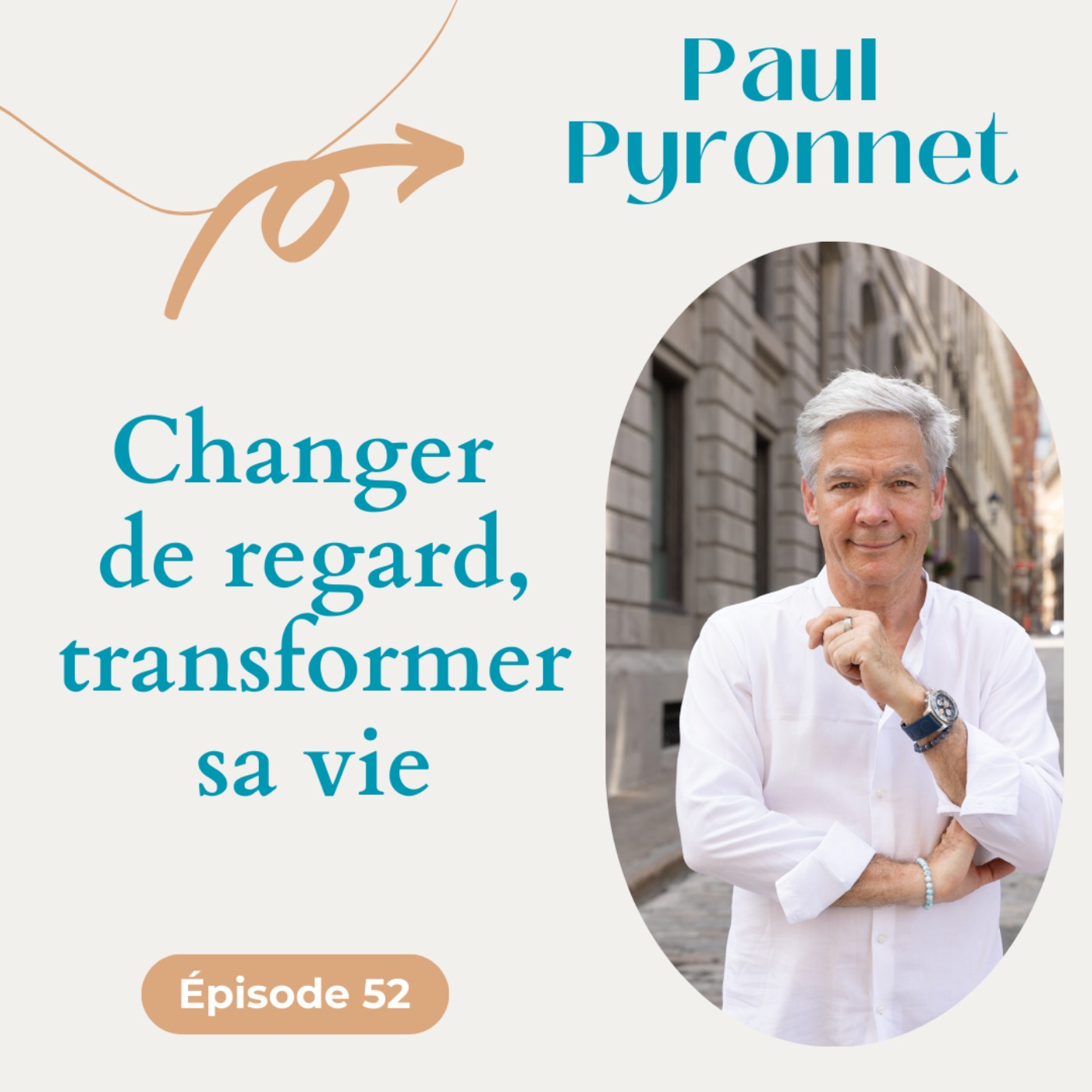#52 Changer de regard et transformer sa vie - Paul Pyronnet