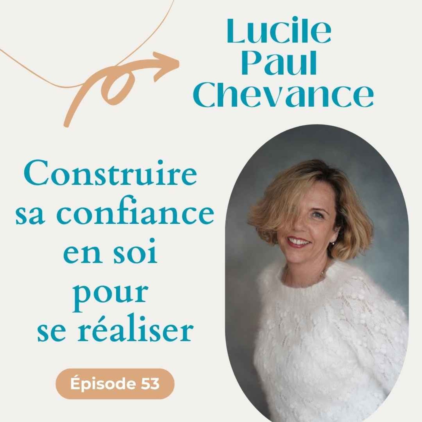 #53 Construire sa confiance en soi pour se réaliser - Lucile Paul Chevance