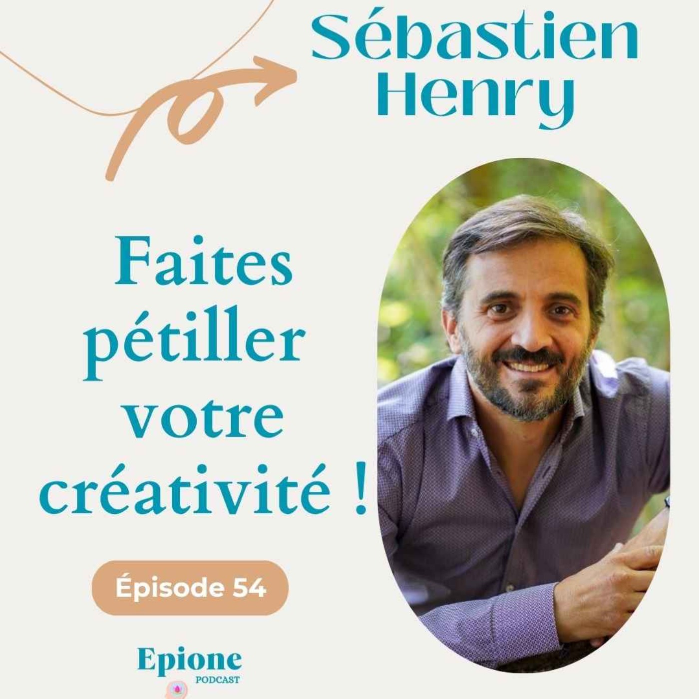 #54 Faites pétiller votre créativité ! - Sébastien Henry #54 Faites pétiller votre créativité ! - Sébastien Henry