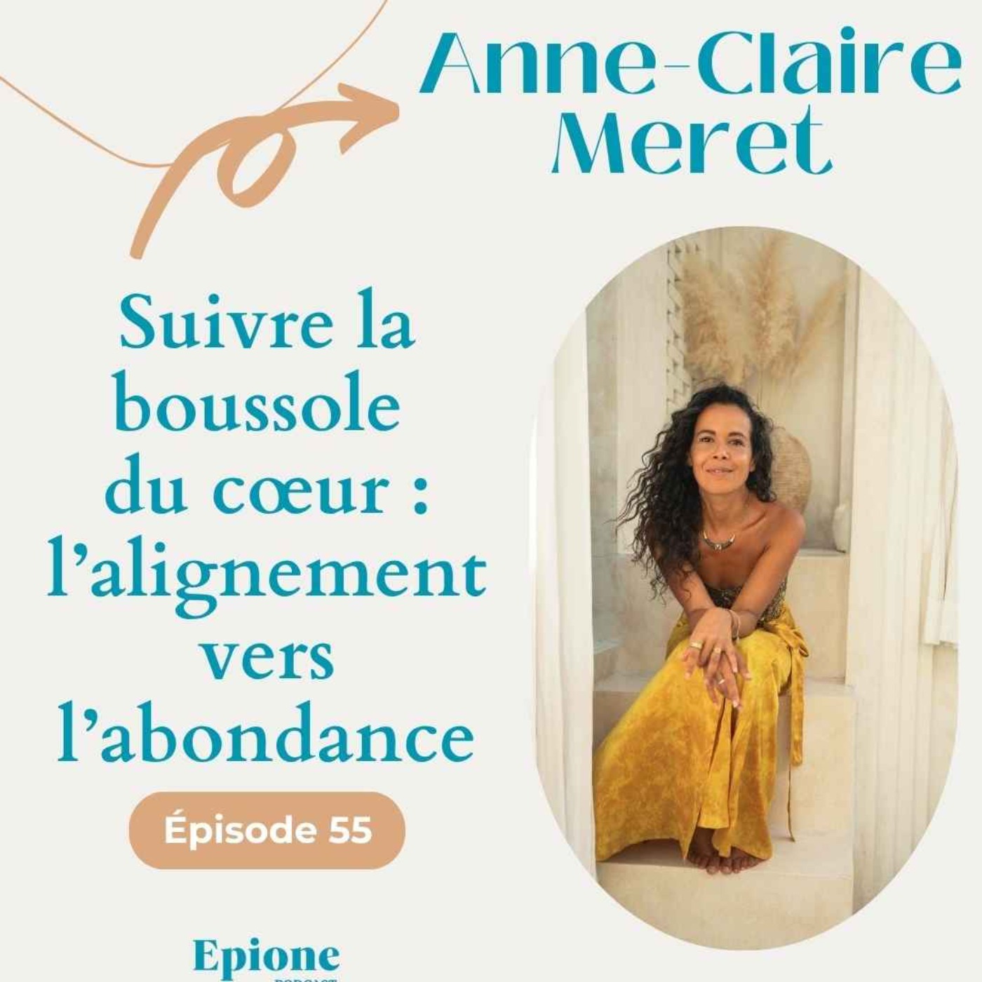#55 Suivre la boussole du coeur : l'alignement vers l'abondance - Anne-Claire Meret #55 Suivre la boussole du coeur : l'alignement vers l'abondance - Anne-Claire Meret