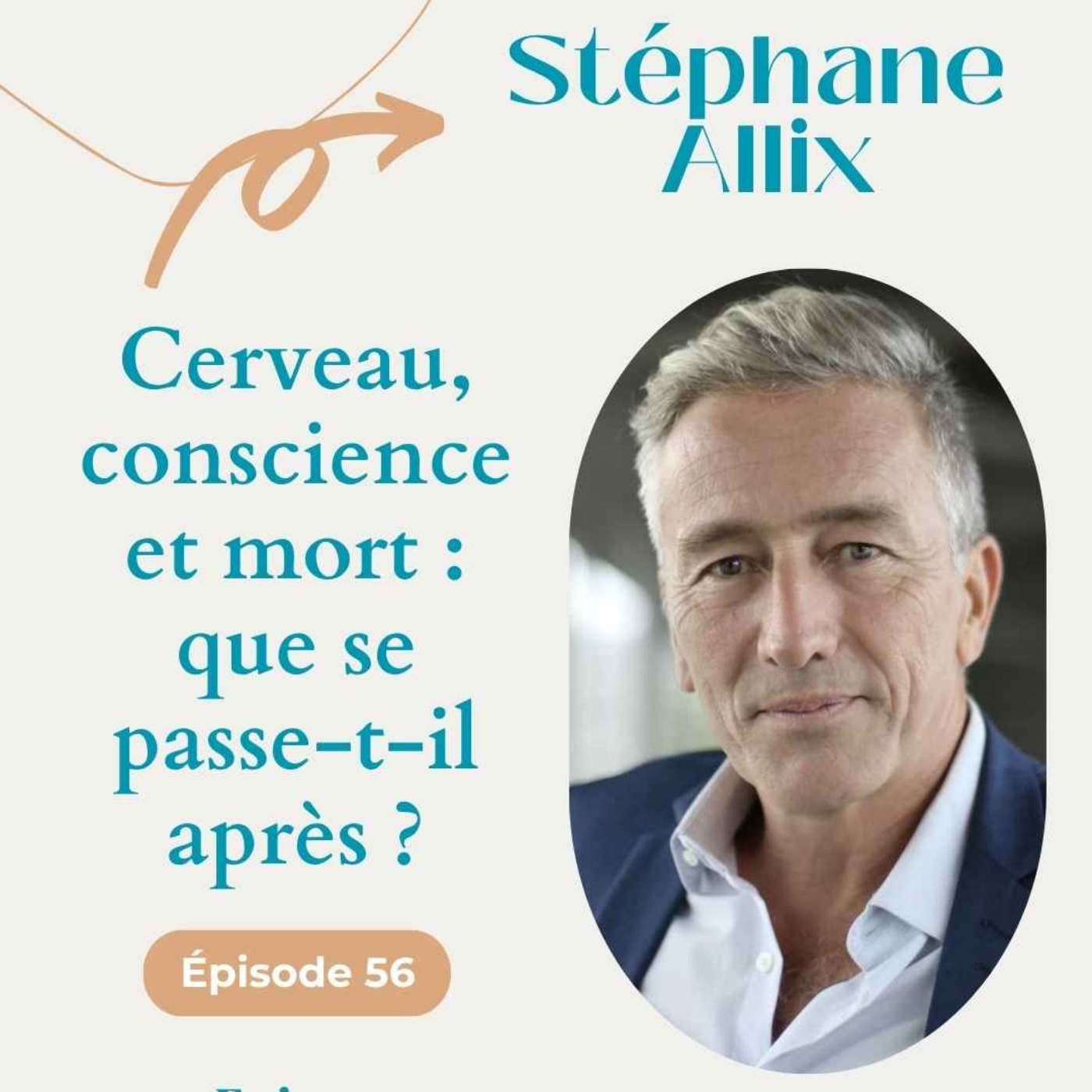 #56 Cerveau, conscience et mort : que se passe-t-il après ? - Stéphane Allix