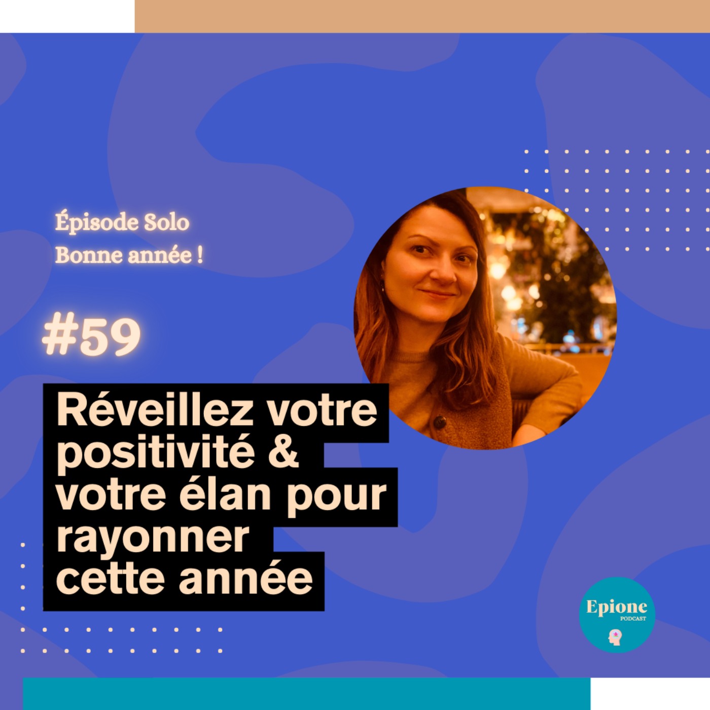 #59 - Réveillez votre positivité & votre élan pour rayonner cette année - (Épisode Solo)