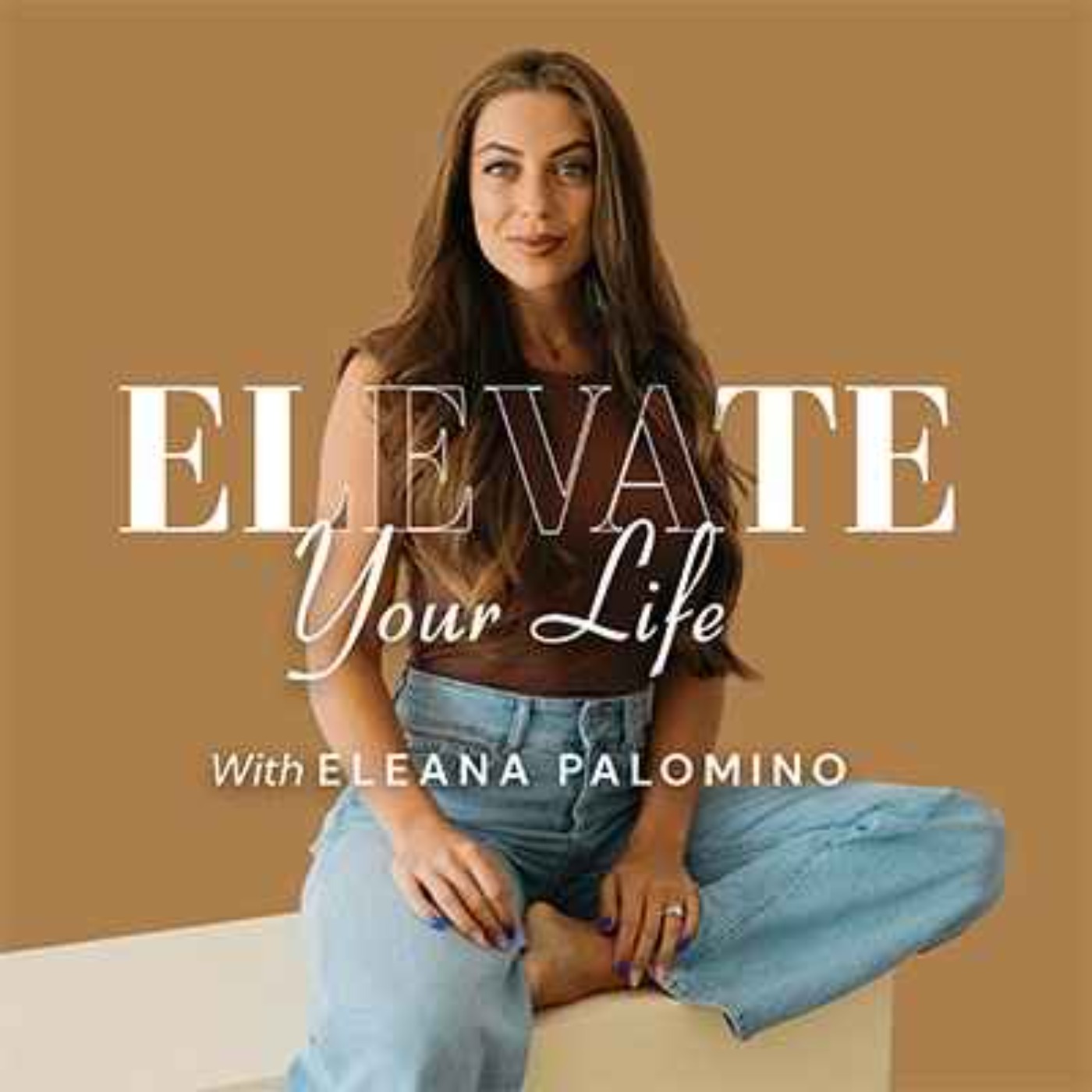 Elevate Your Life with Eleana Palomino