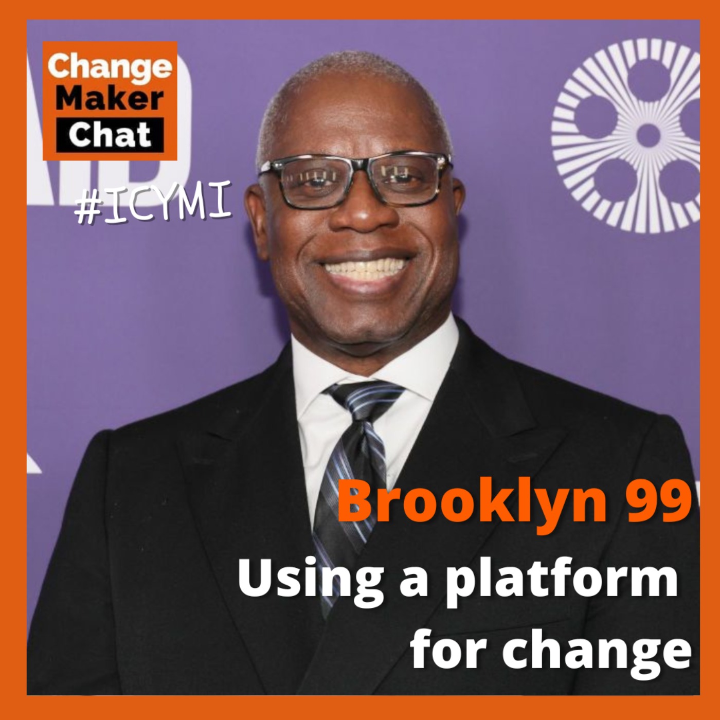 cover art for Brooklyn 99 - ChangeMakers #ICYMI - Using a Platform for Change 