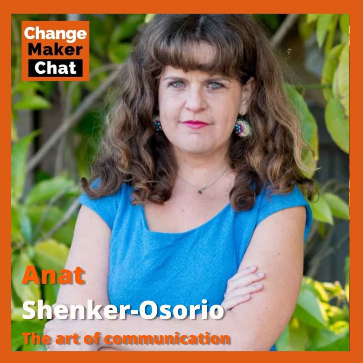 cover art for Anat Shenker-Osorio - ChangeMakers Chat - Art of Communication