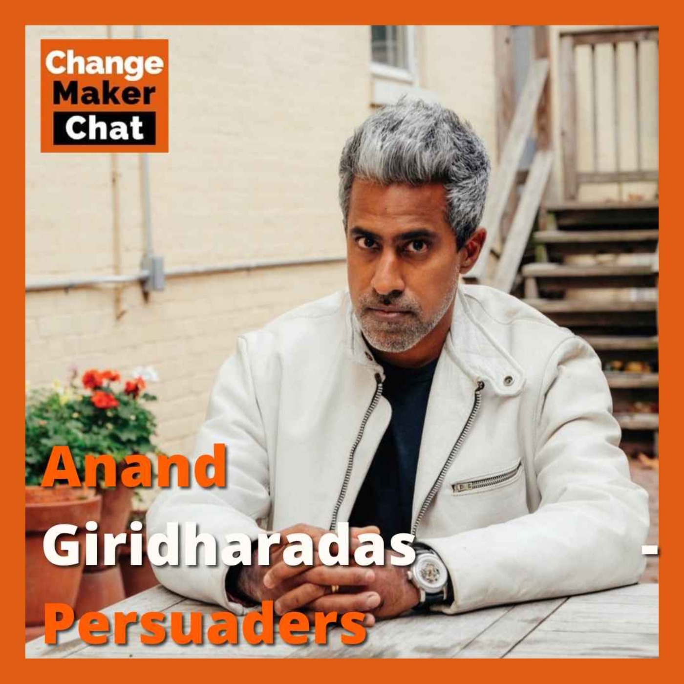 cover art for Anand Giridharadas - ChangeMaker Chat - Persuaders