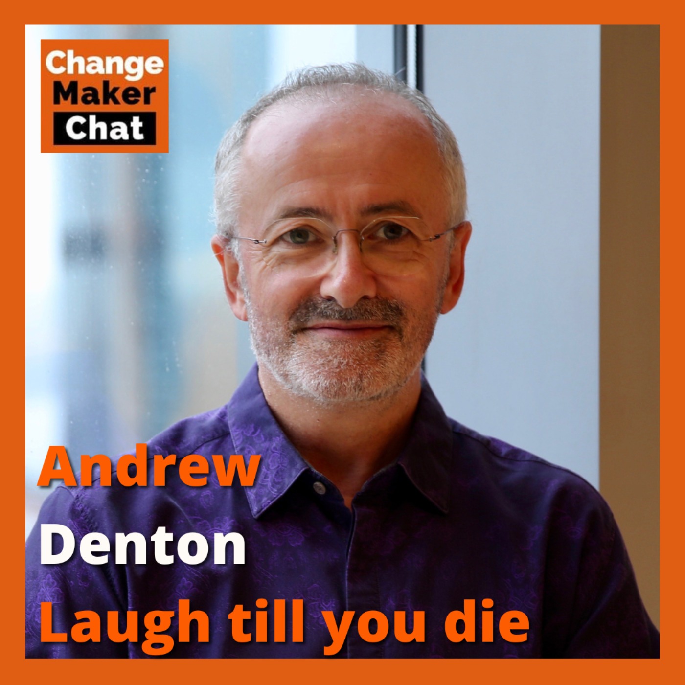 cover art for Andrew Denton - ChangeMaker Chats - Laugh till you die