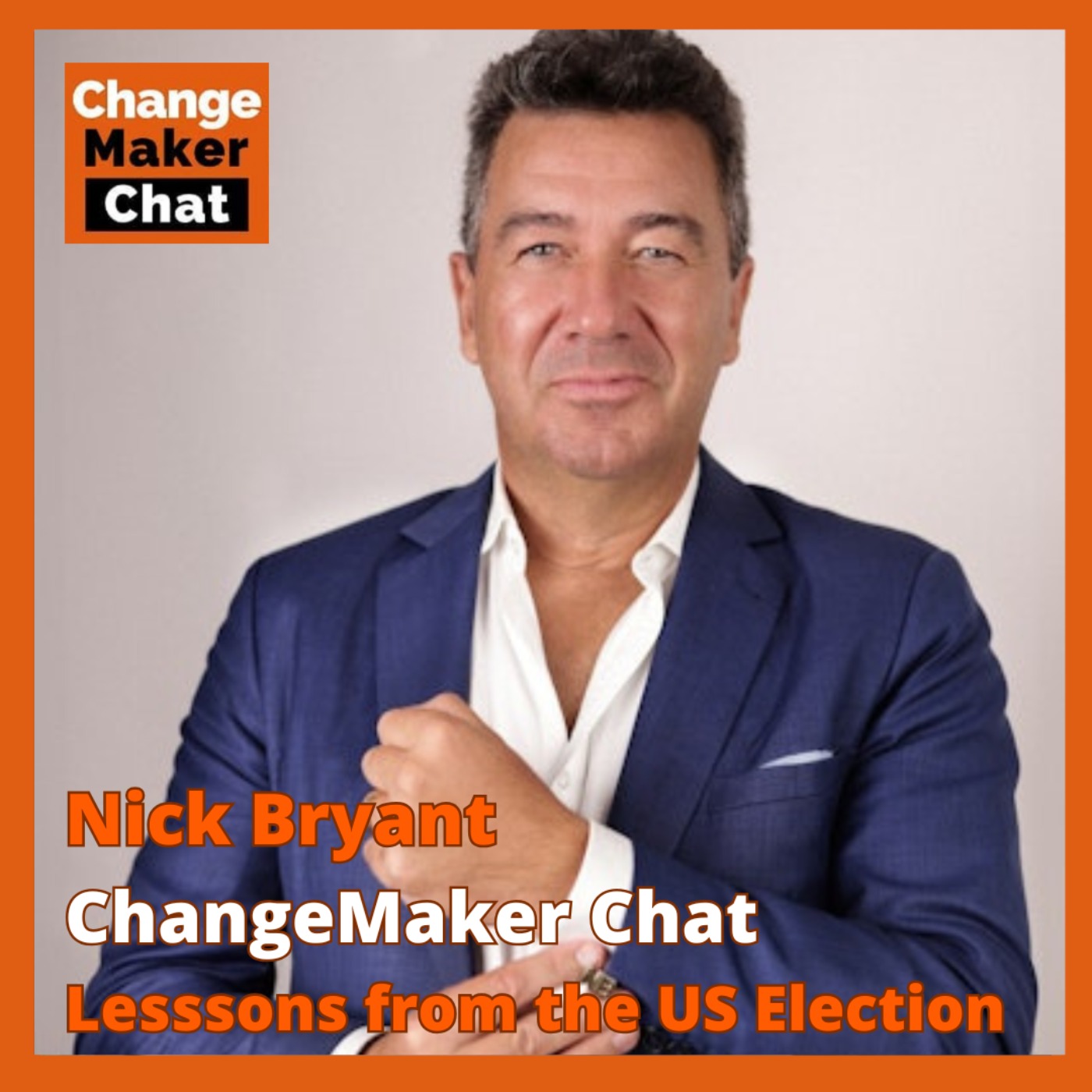 Nick Bryant - ChangeMaker Chat - Lessons from the US Election
