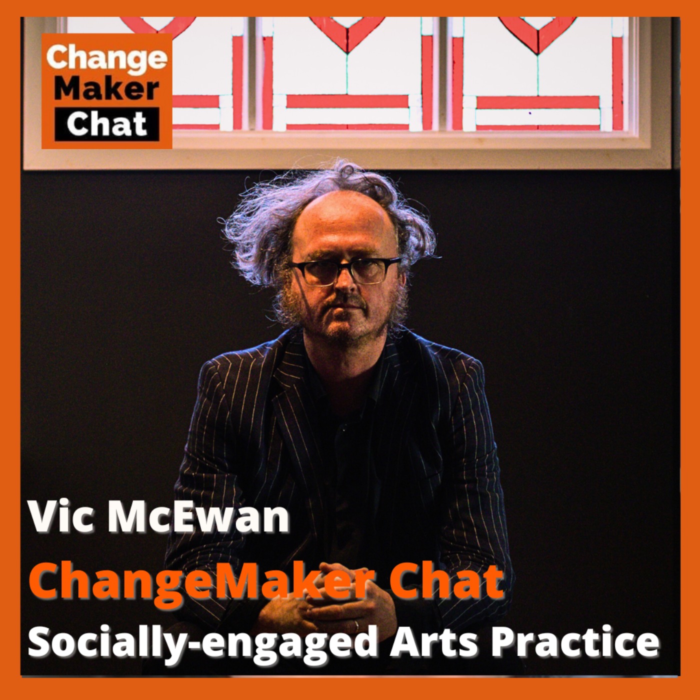 Vic McEwan - ChangeMaker Chat - Socially-Engaged Arts Practice