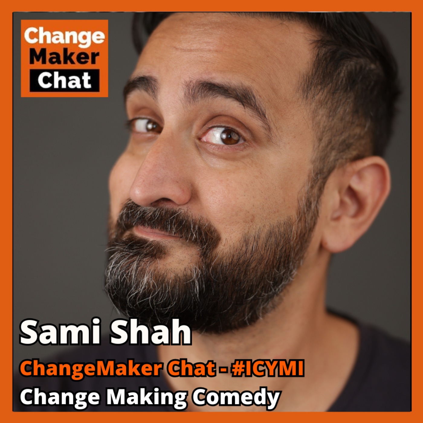 Sami Shah - ChangeMaker Chat - #ICYMI Change Making Comedy