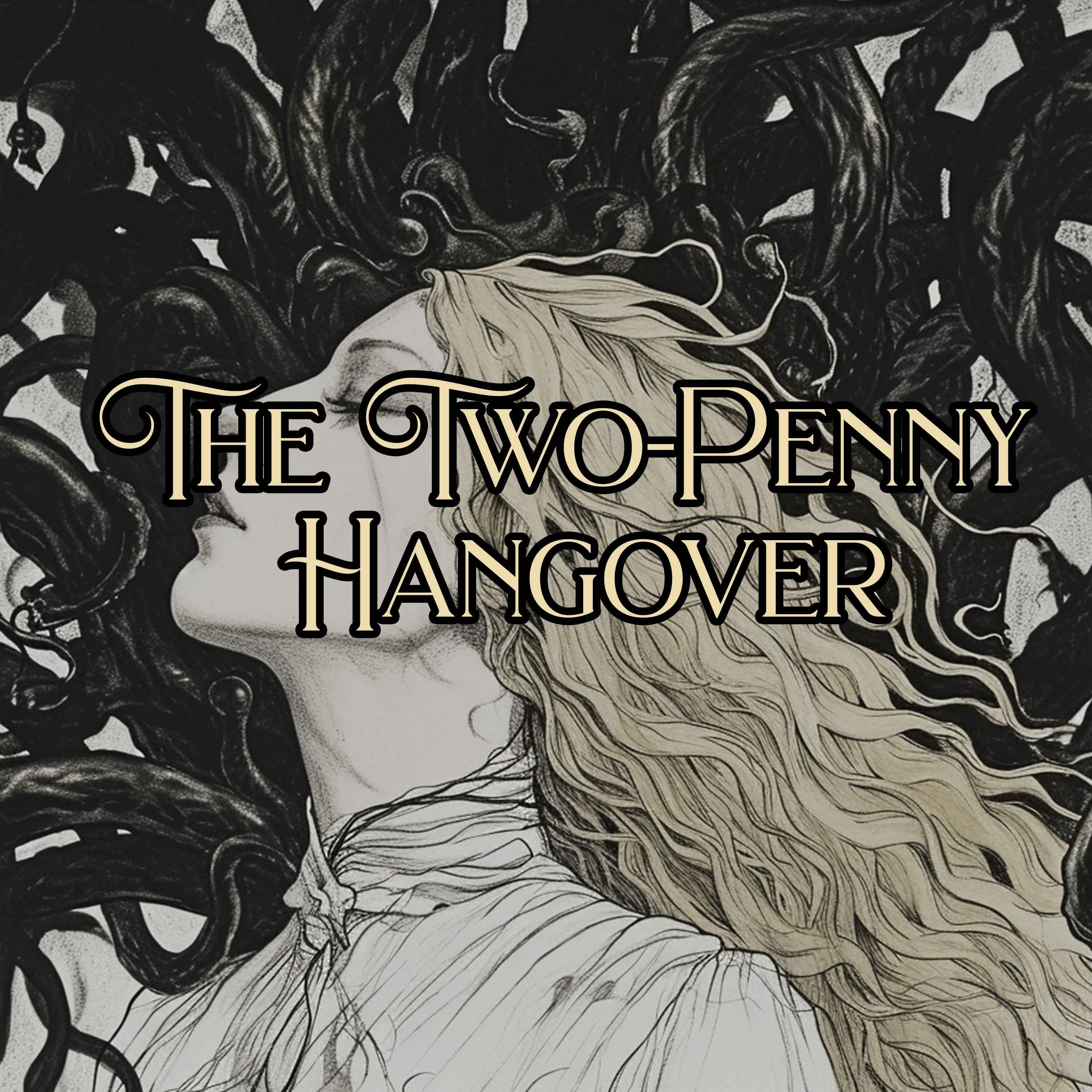 The Two Penny Hangover - Episode Seven