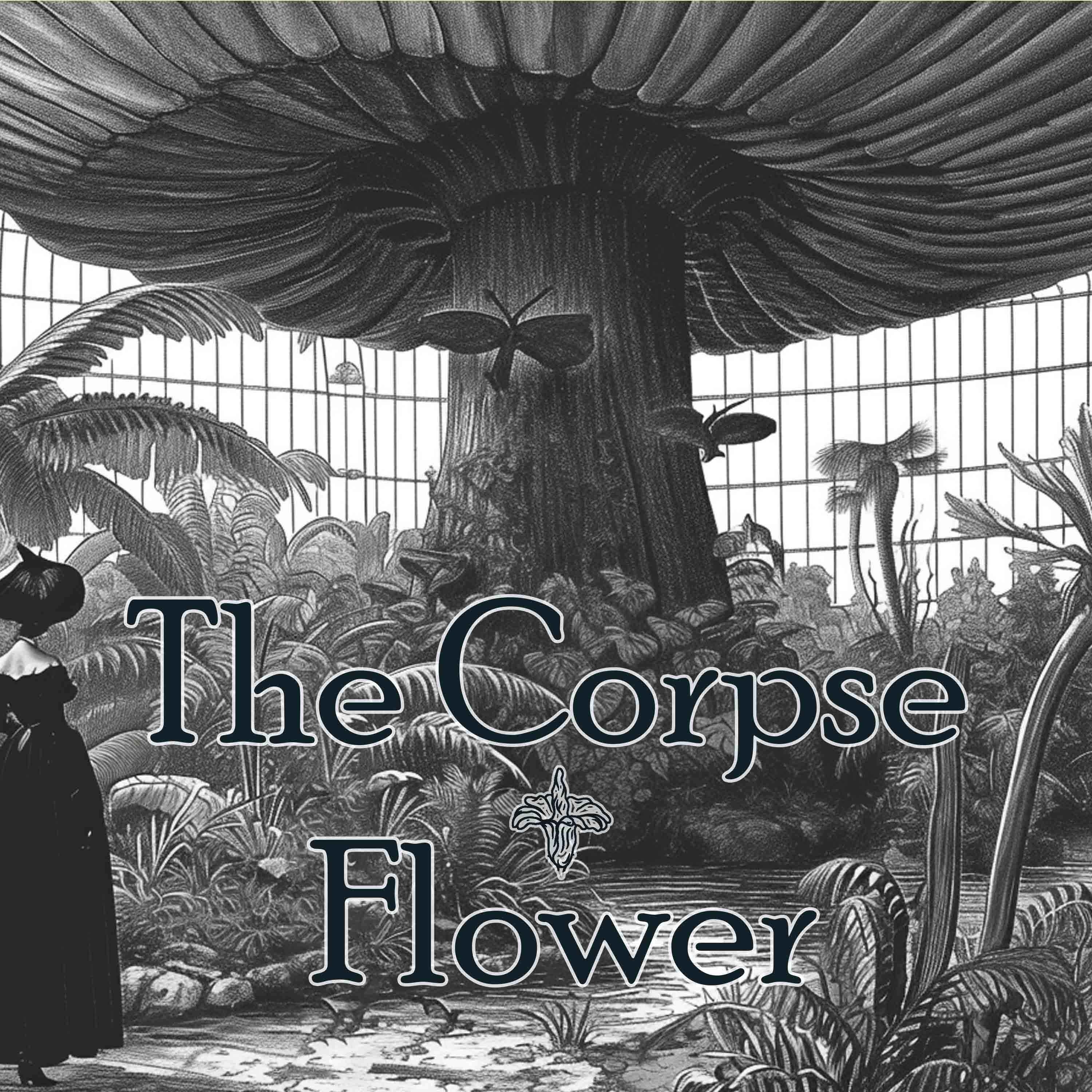 cover art for The Corpse Flower - Episode Three