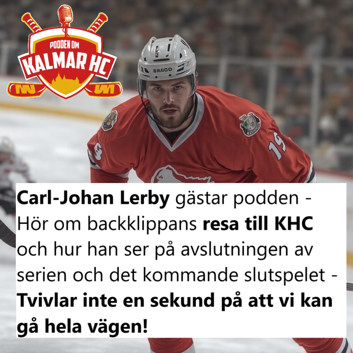Carl-Johan Lerby gästar podden - Hör om backklippans resa till KHC och hur han ser på avslutningen av serien och det kommande slutspelet - Tvivlar inte en sekund på att vi kan gå hela vägen!
