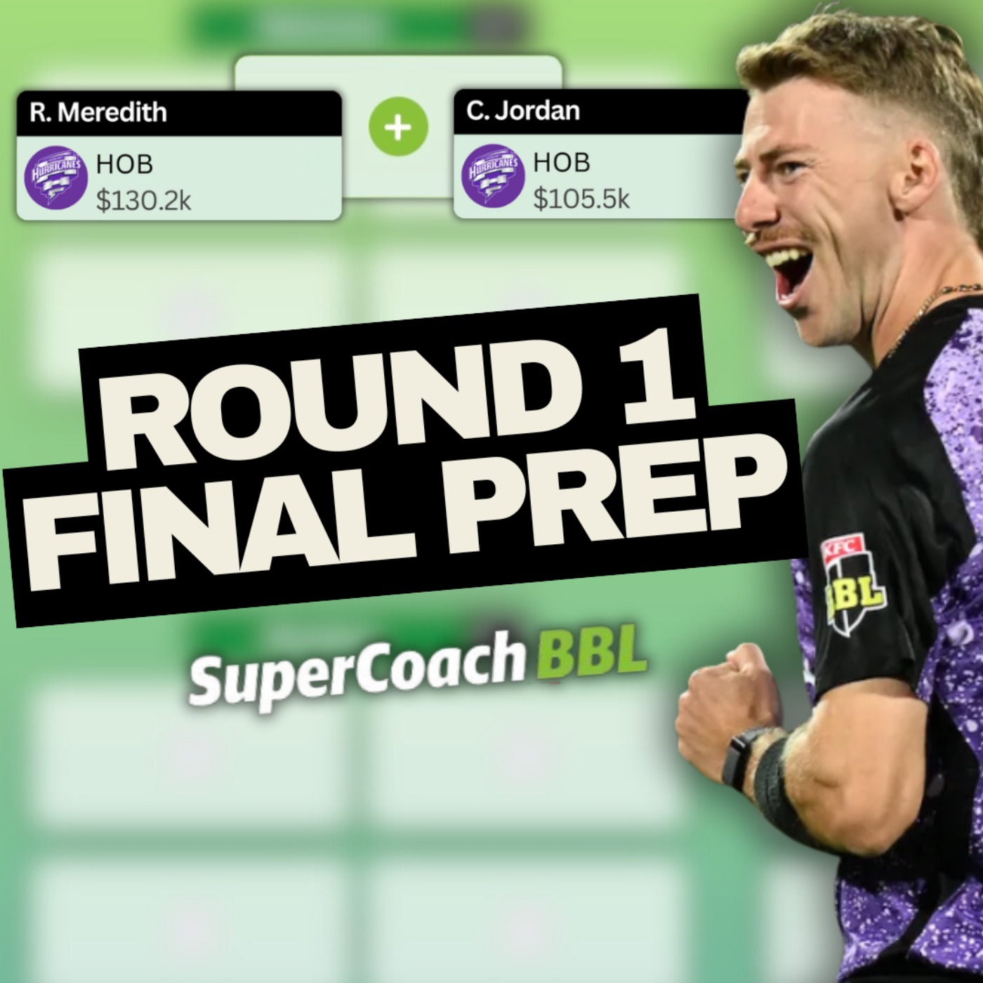 Round 1 Final Team Prep for BBL SuperCoach