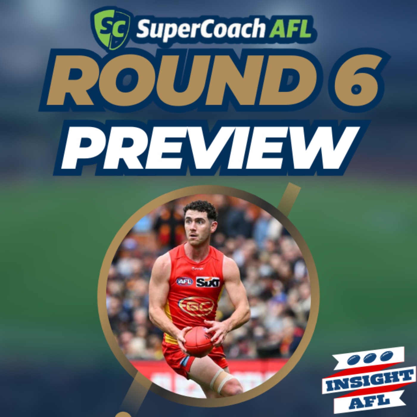 AFL Supercoach 2024 | Round 6 Preview