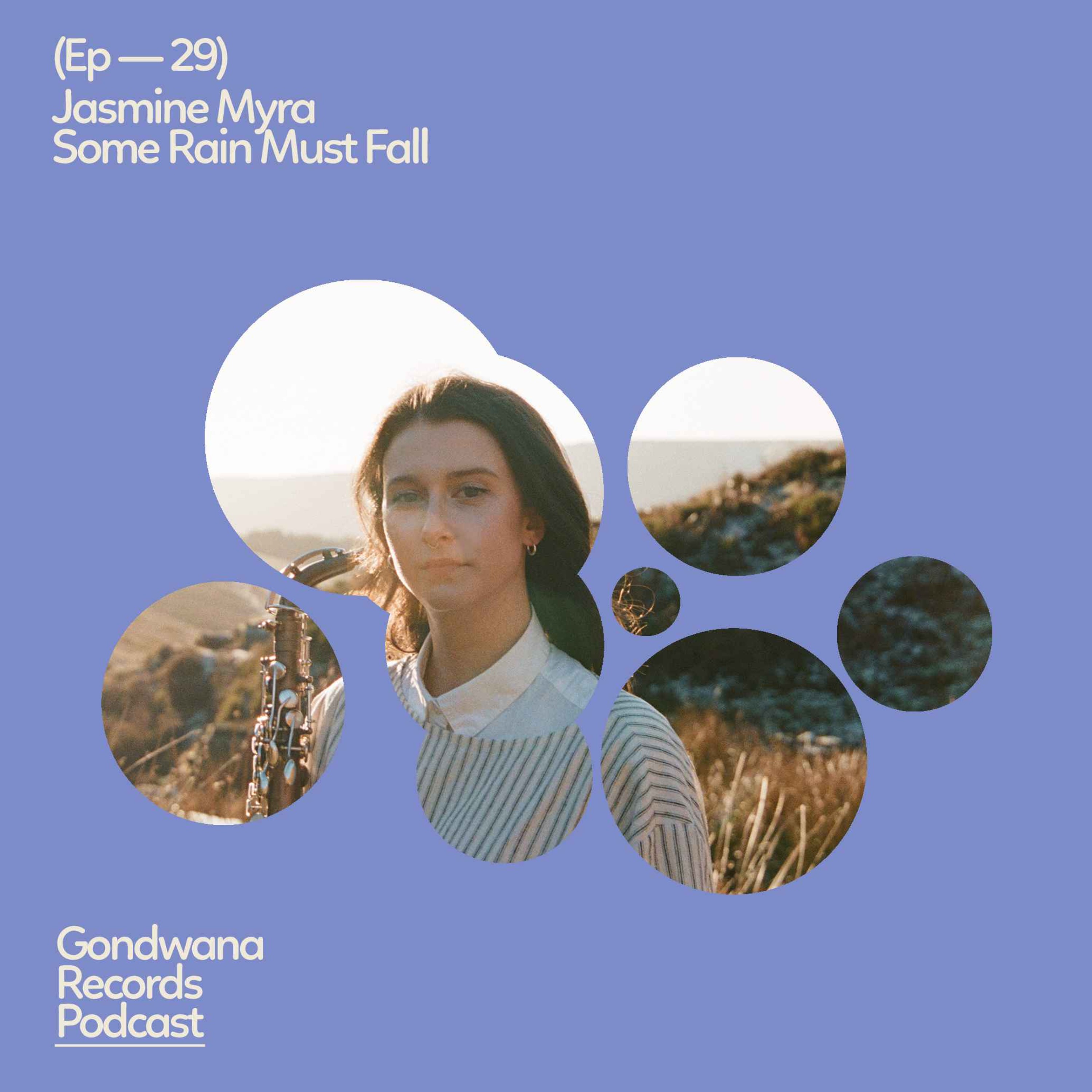 Ep. 29 Jasmine Myra – Some Rain Must Fall