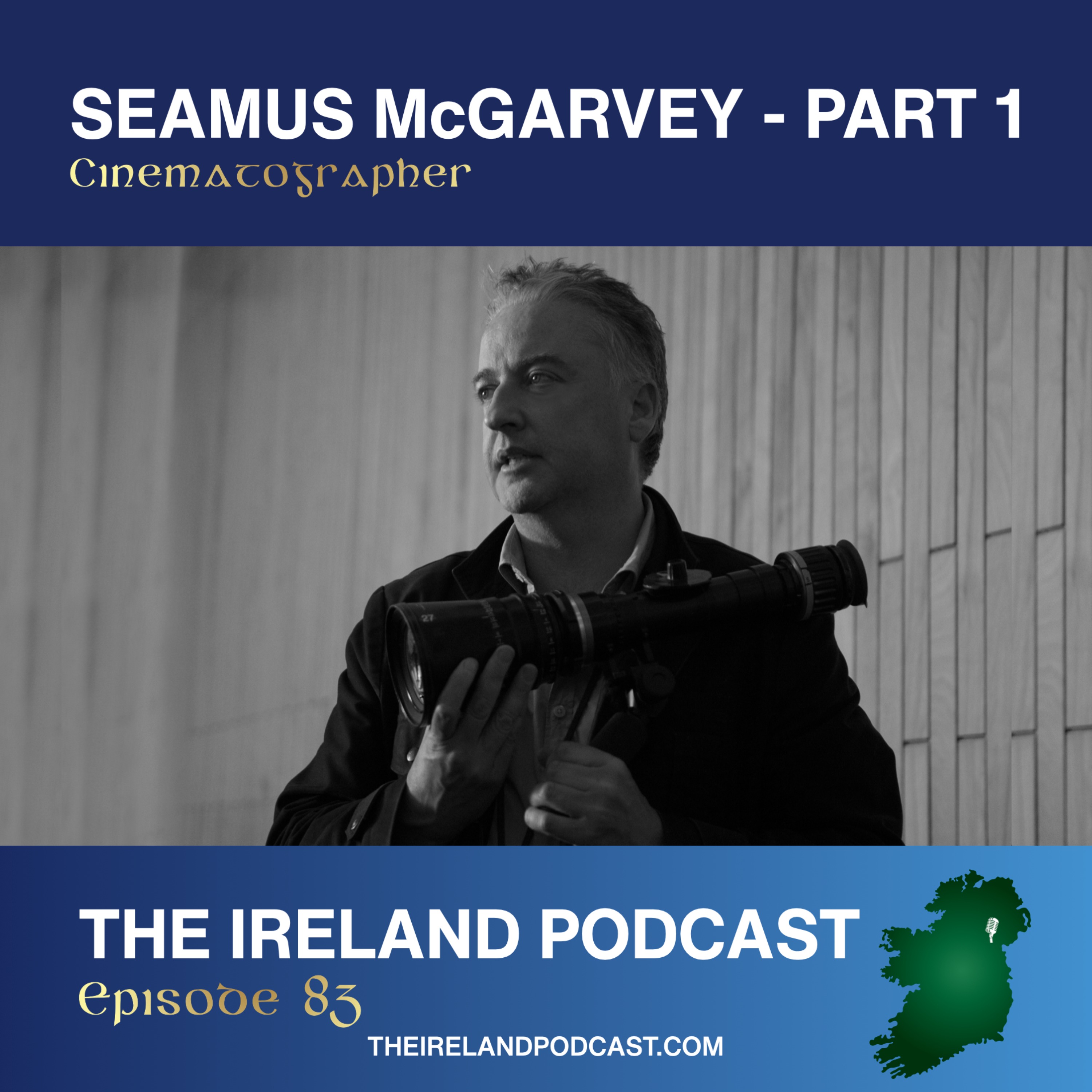 83. Seamus McGarvey: Cinematographer - Part 1