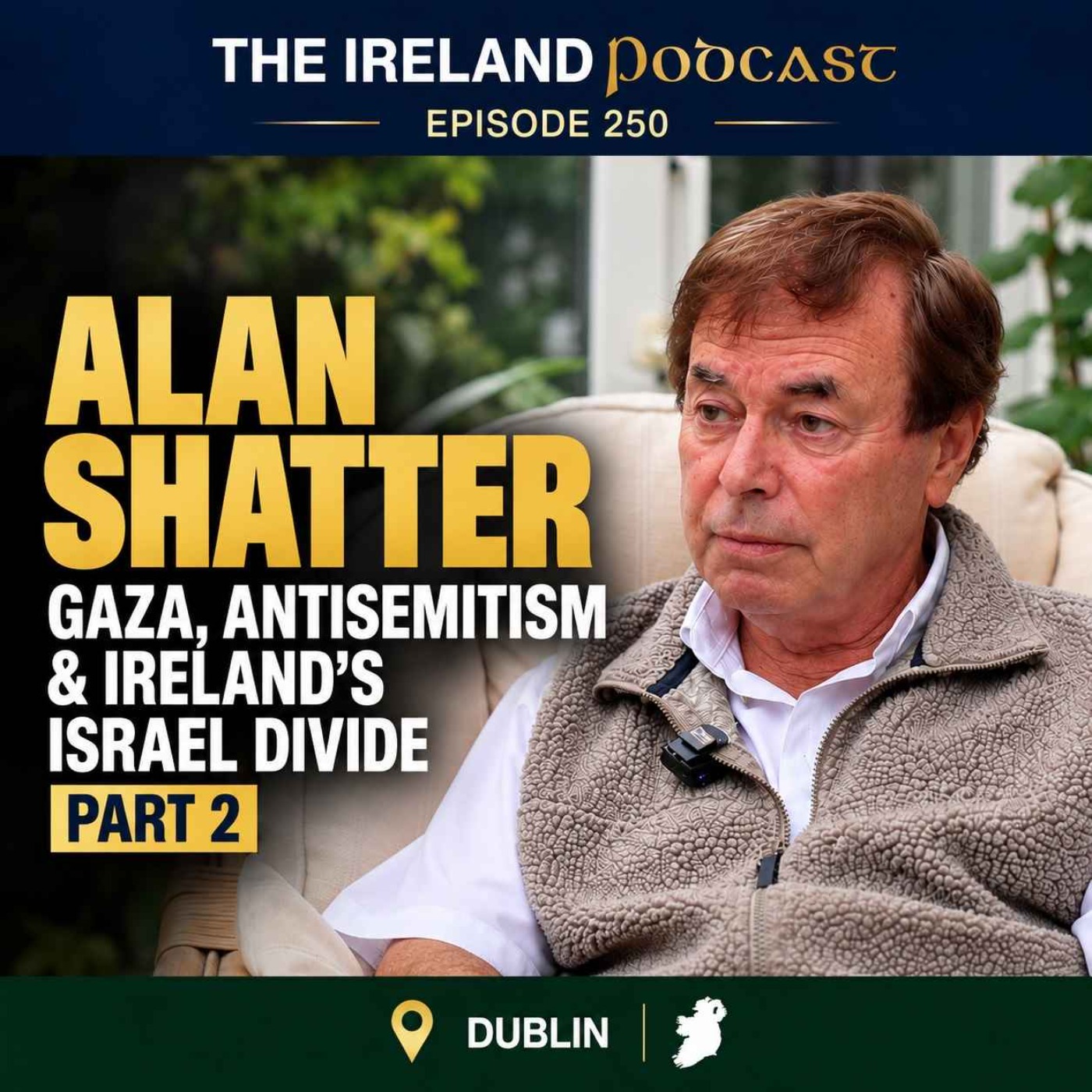 250. Alan Shatter: Gaza, Antisemitism & Ireland’s Israel Divide | Part 2