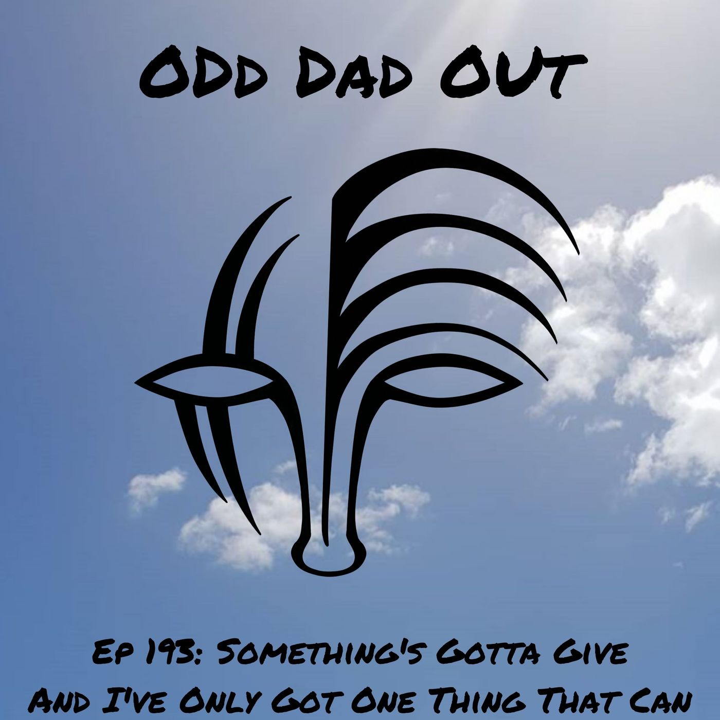 Something's Gotta Give, and I've Only Got One Thing That Can: ODO 193 episode artwork
