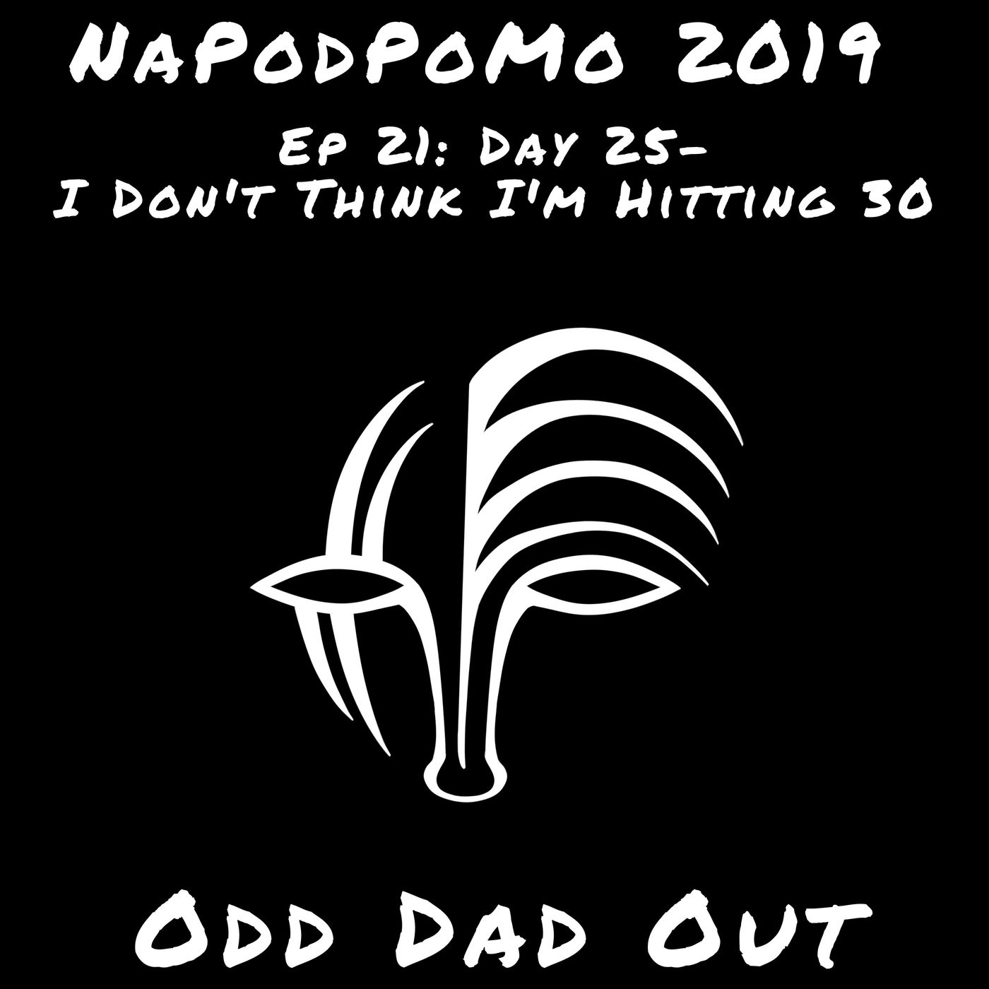 Day 25- I Don't Think I'm Hitting 30: NAPODPOMO- Ep 21 episode artwork